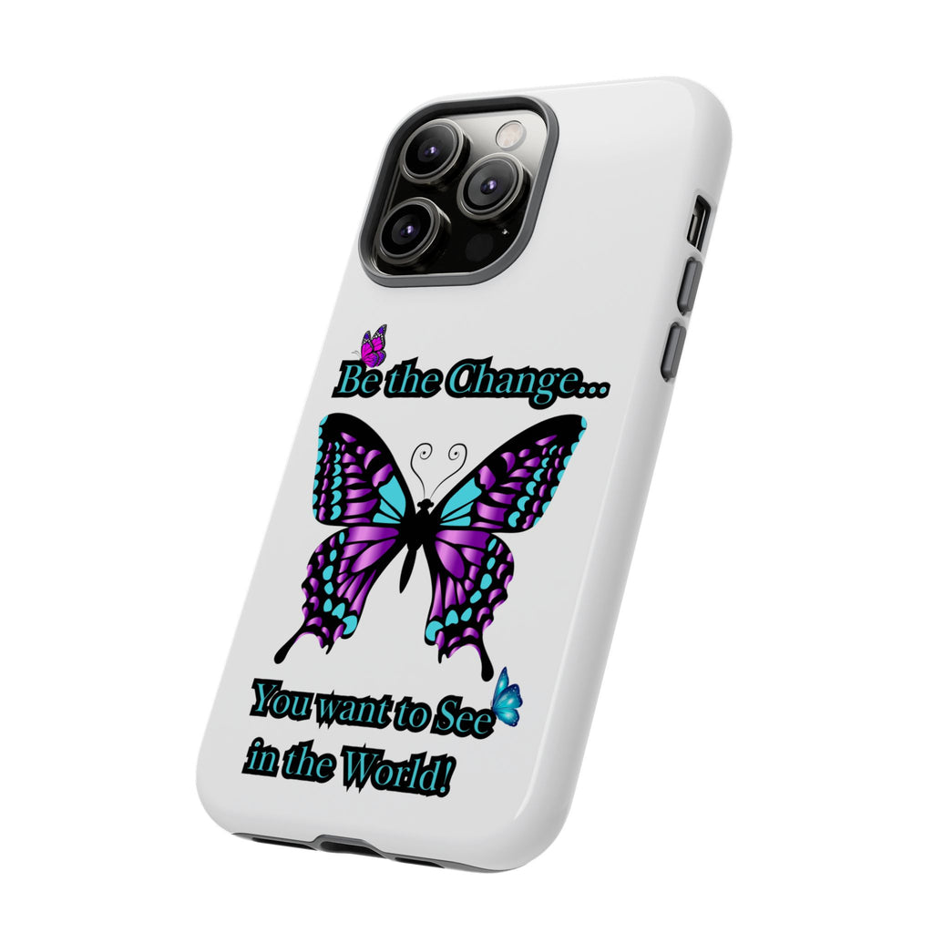"Be the Change..."Butterfly Phone Case