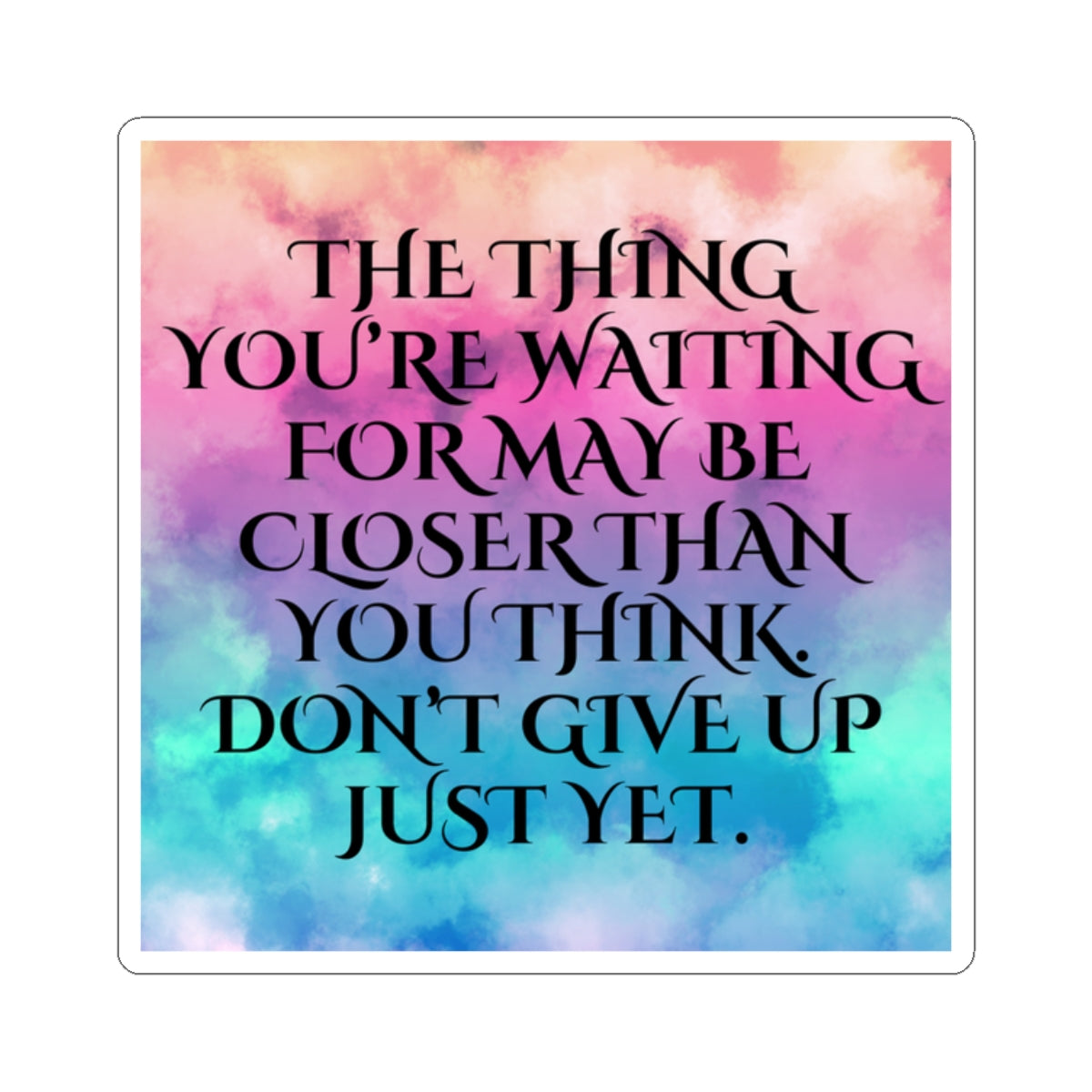 The Thing You're Waiting For...Sticker