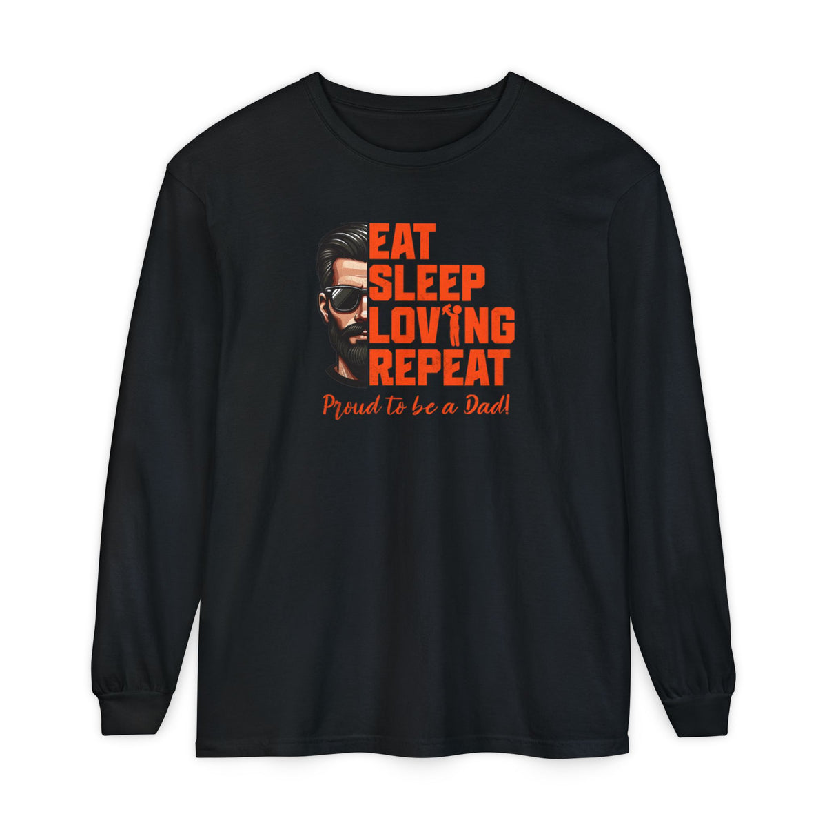 Eat Sleep Loving Repeat "Proud to be a Dad" LS Shirt
