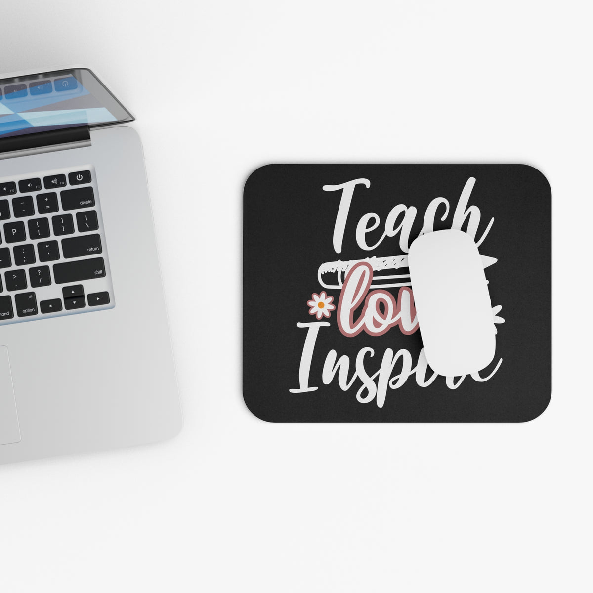 Teach Love Inspire Mouse Pad