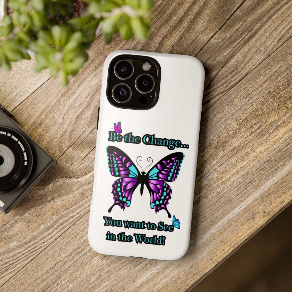 "Be the Change..."Butterfly Phone Case