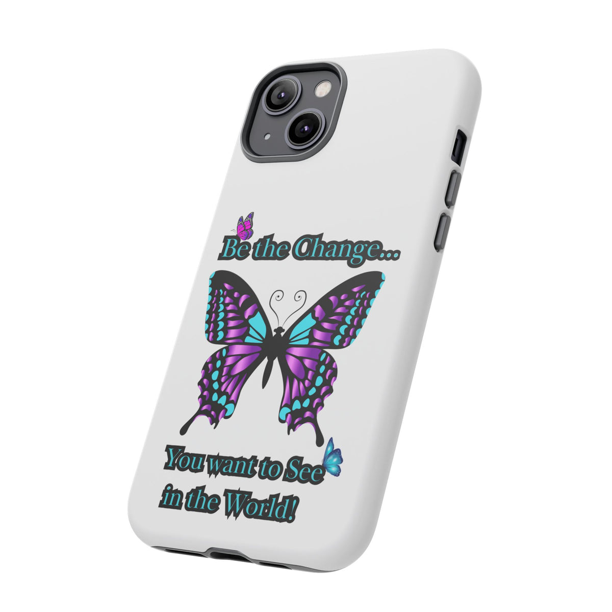 "Be the Change..."Butterfly Phone Case