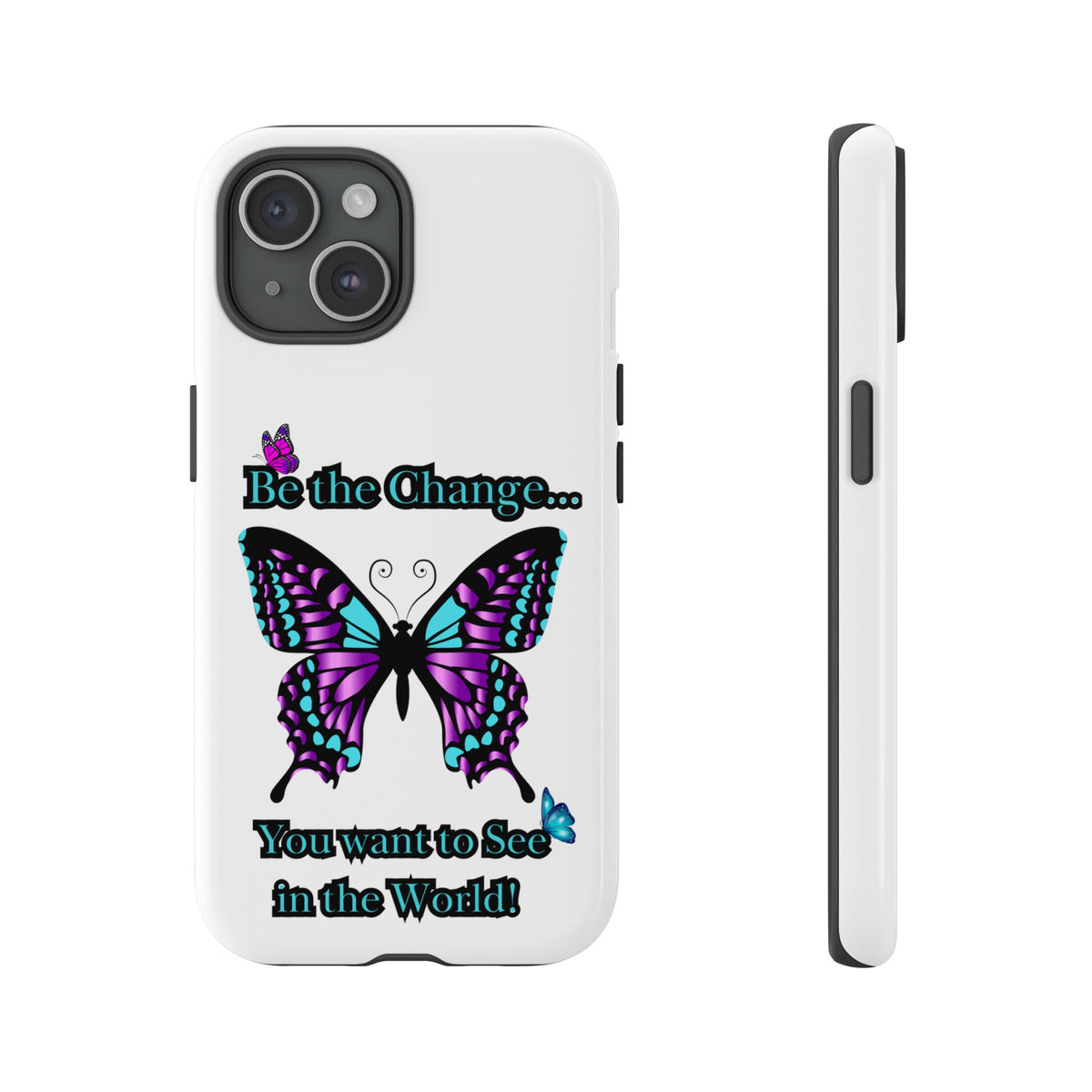"Be the Change..."Butterfly Phone Case
