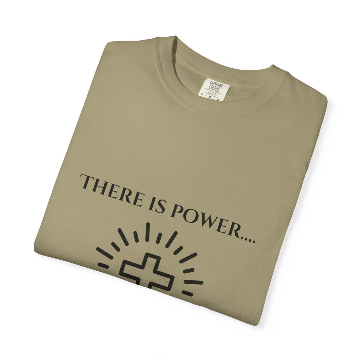 There is Power...T-shirt