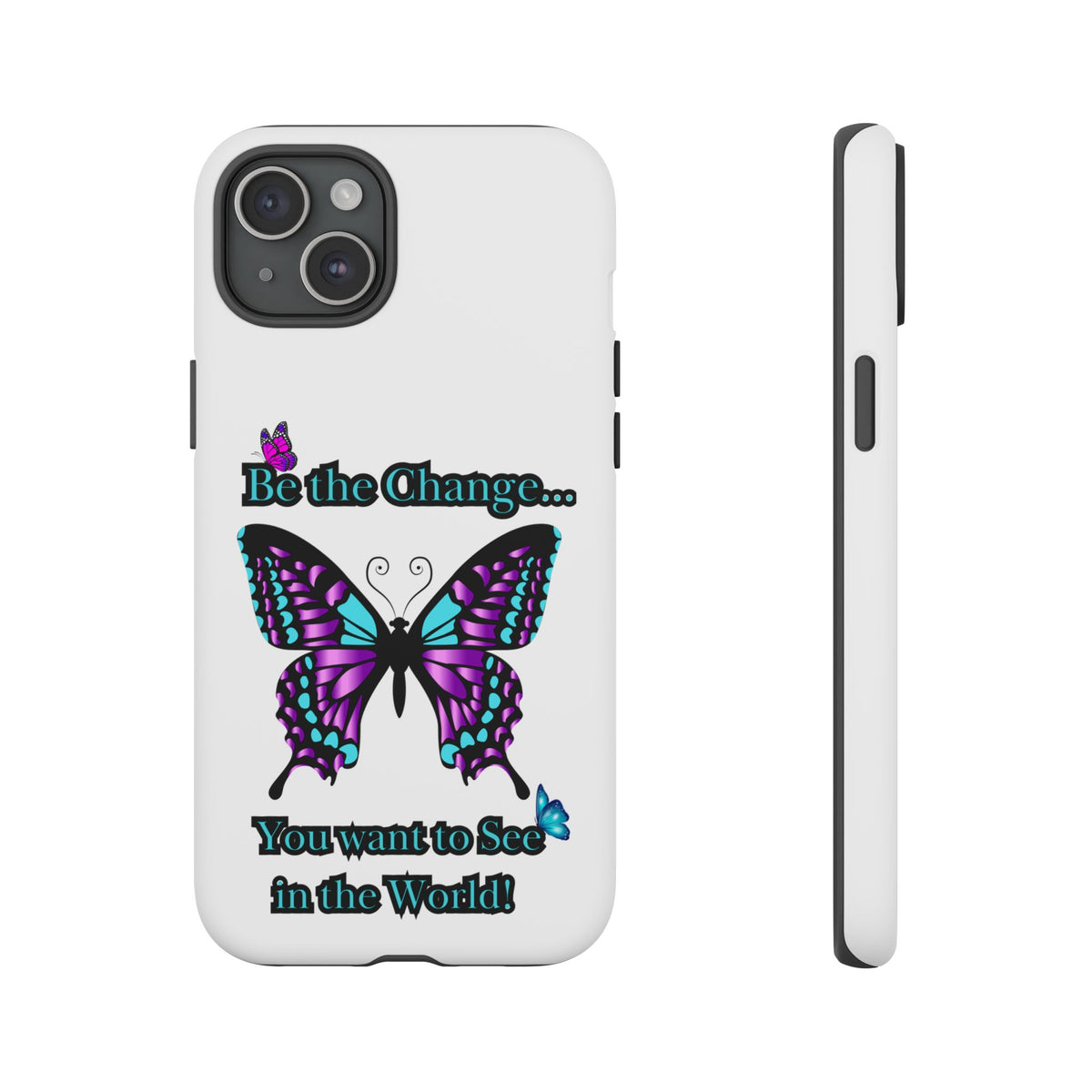 "Be the Change..."Butterfly Phone Case