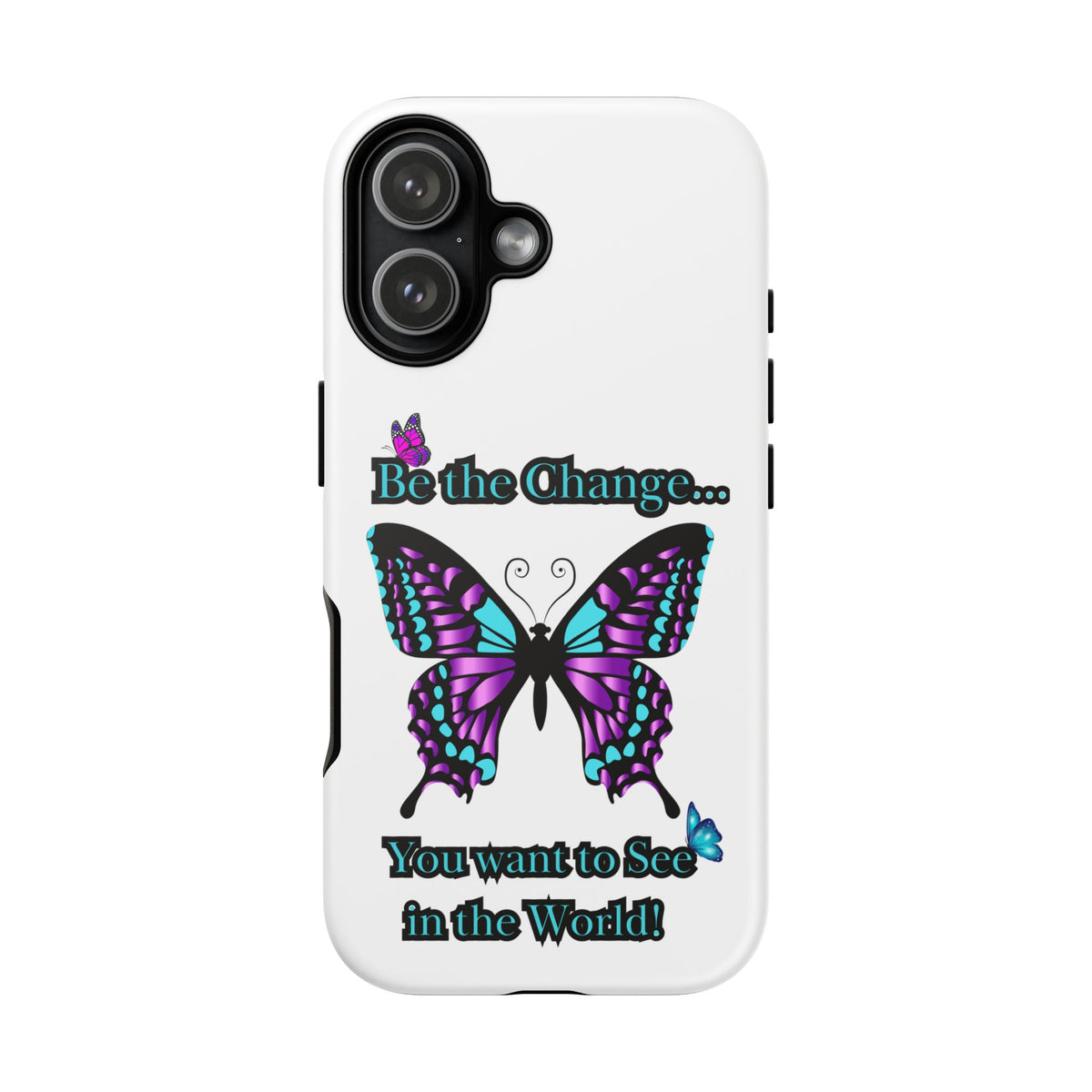 "Be the Change..."Butterfly Phone Case