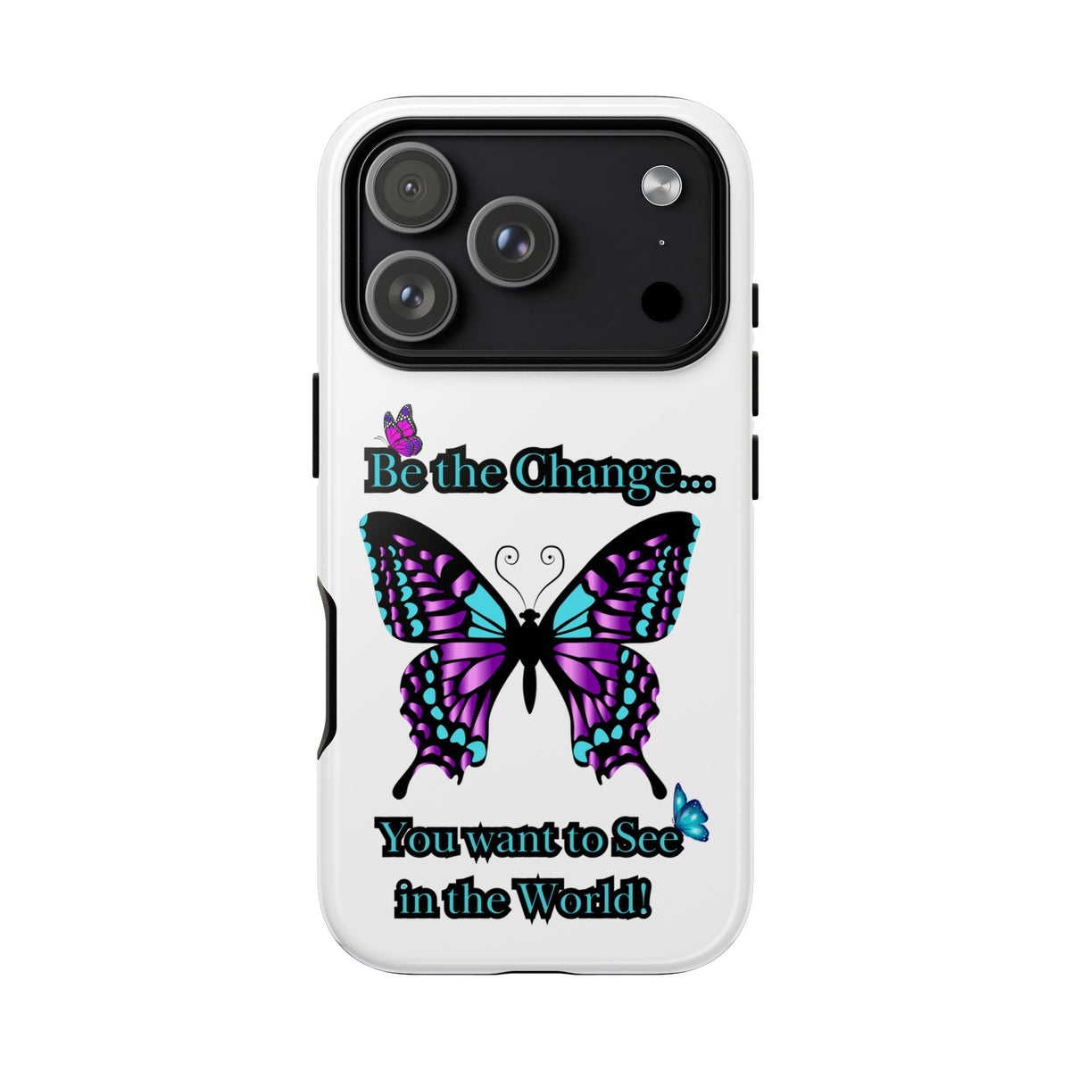 "Be the Change..."Butterfly Phone Case