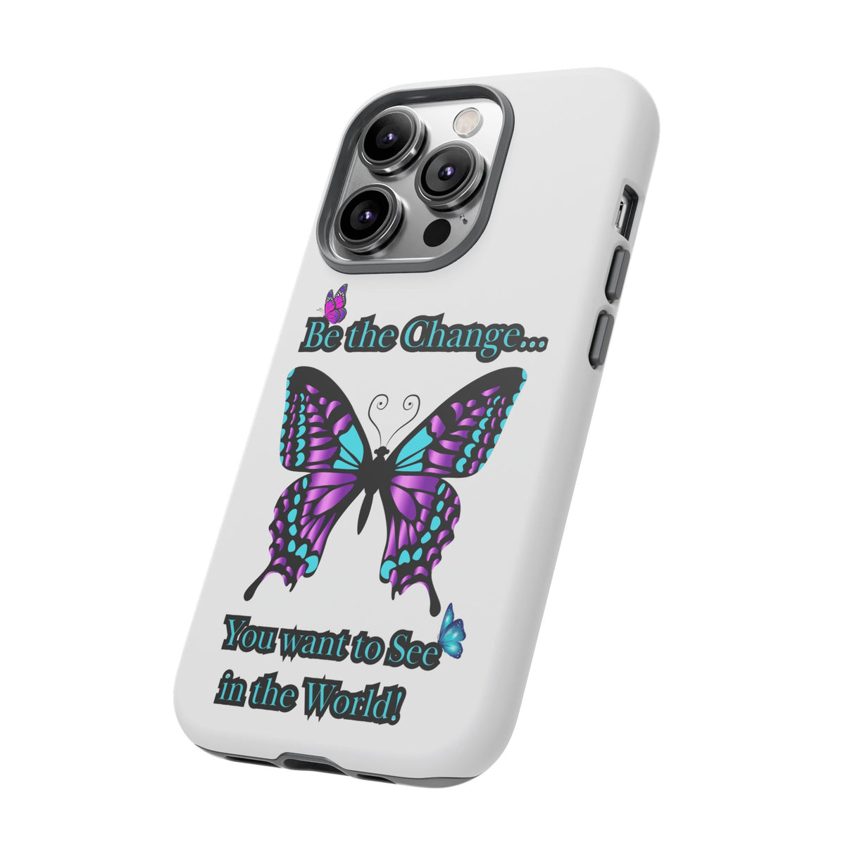 "Be the Change..."Butterfly Phone Case