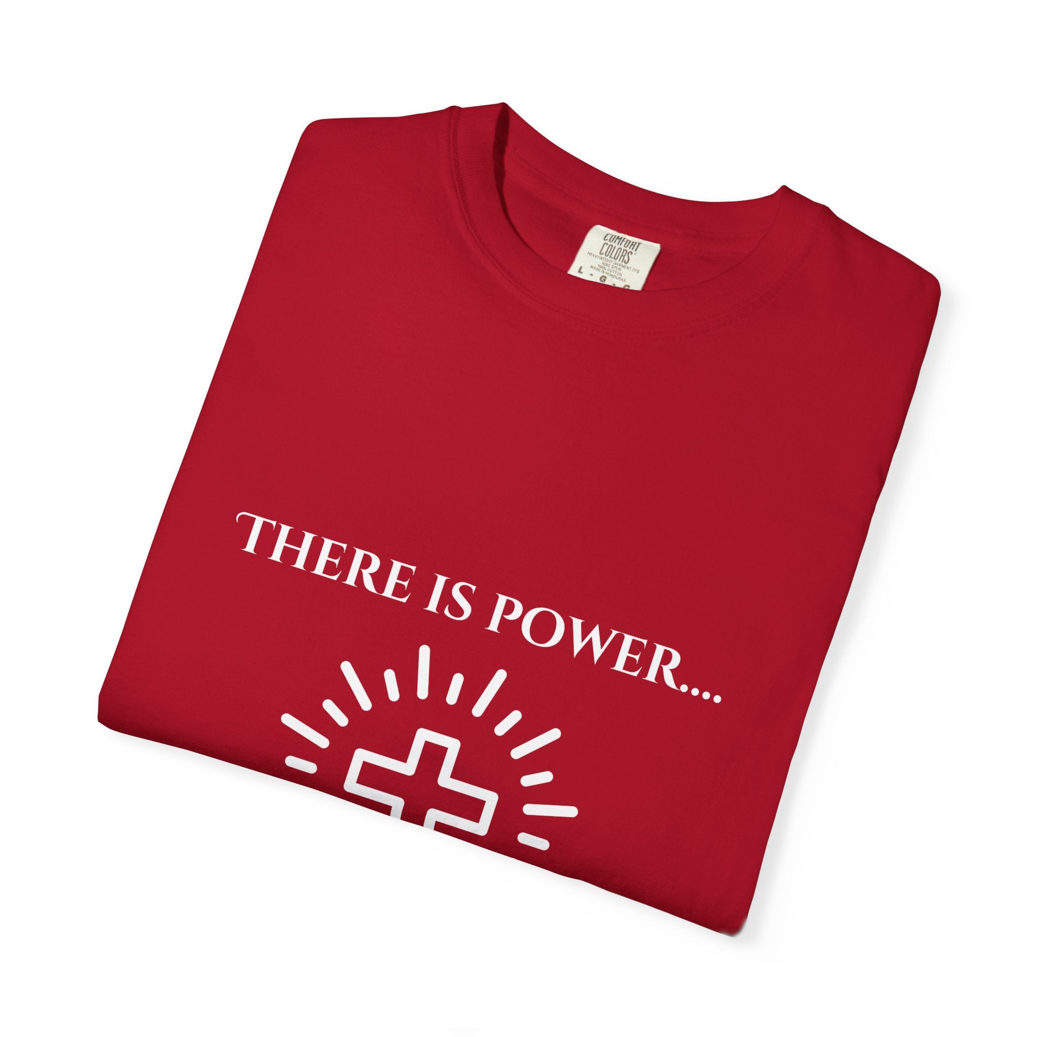 There is Power...T-shirt