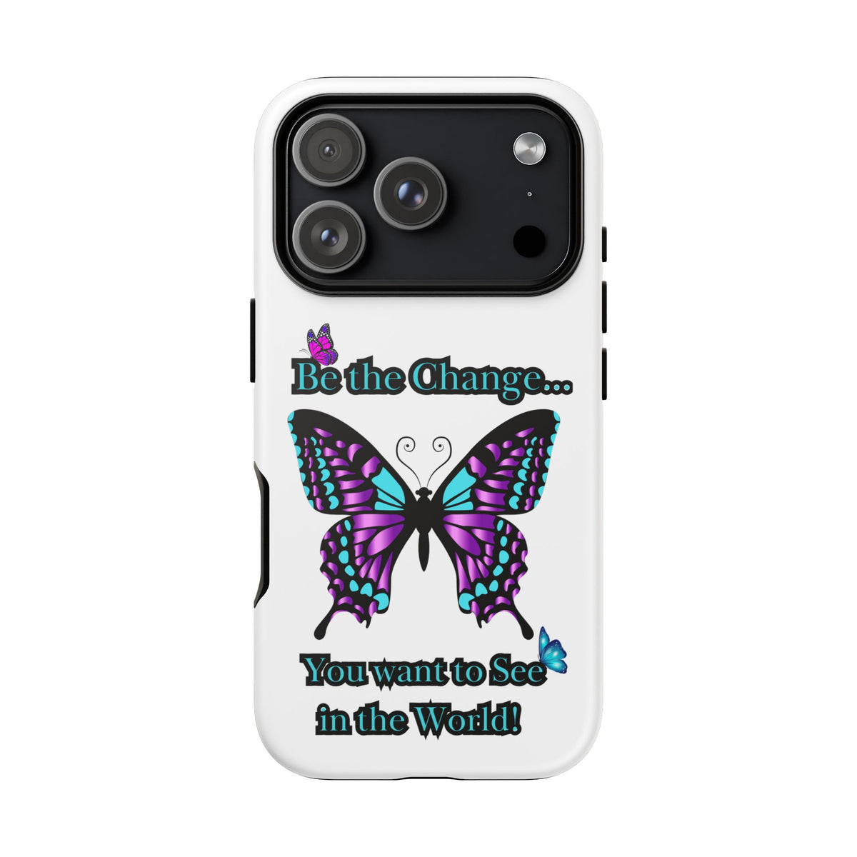"Be the Change..."Butterfly Phone Case