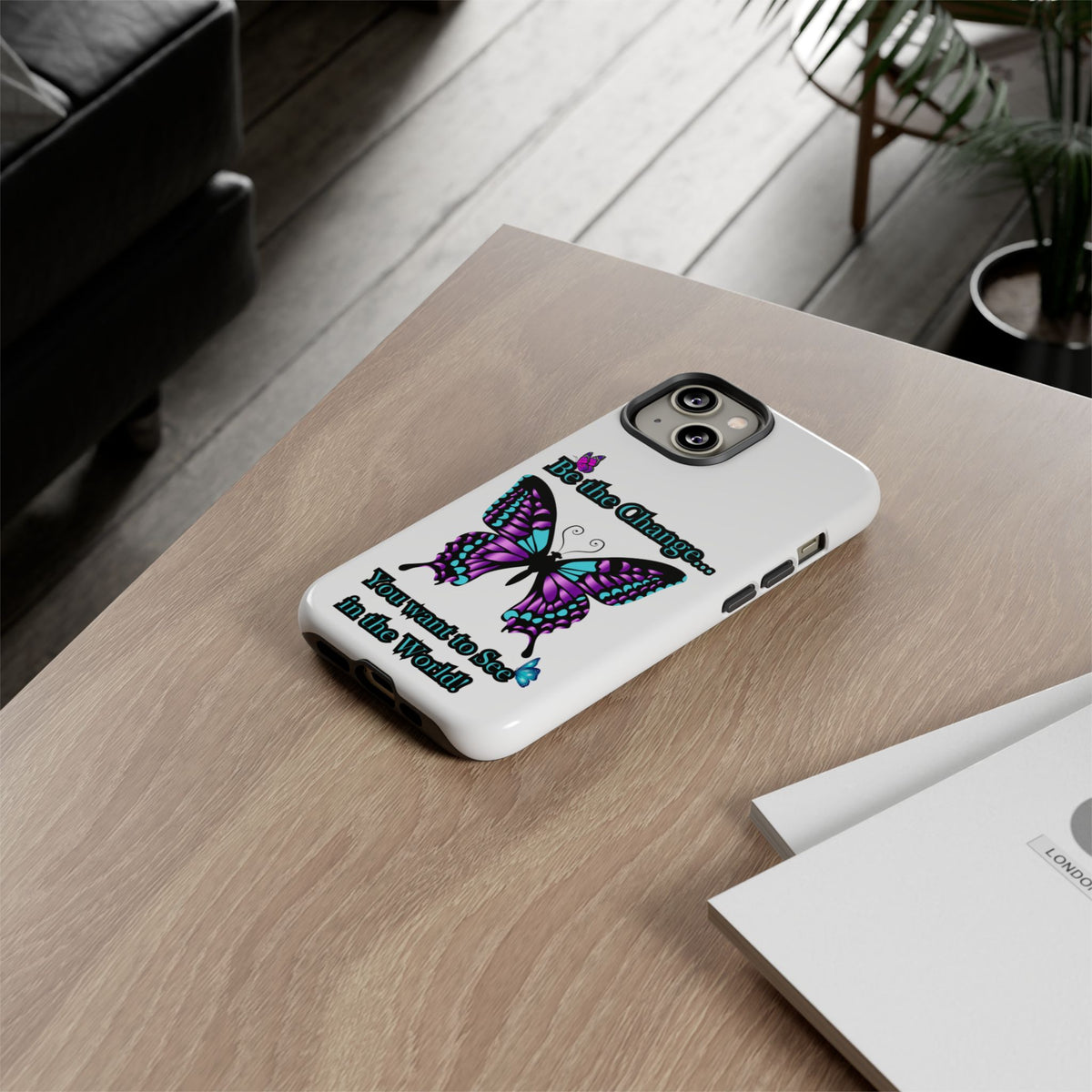 "Be the Change..."Butterfly Phone Case