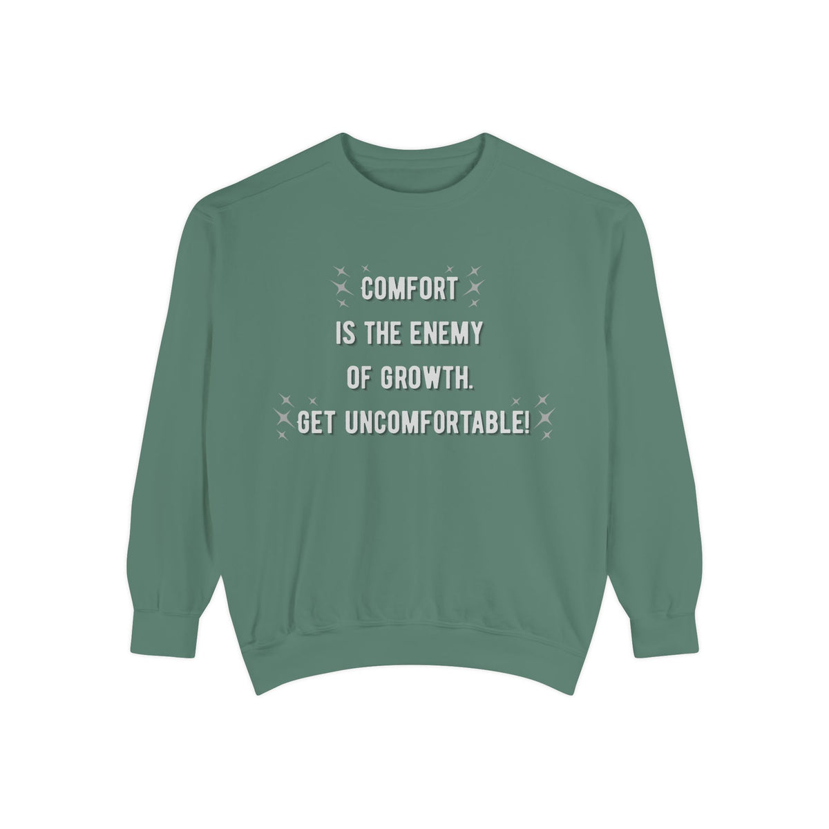 "...Get Uncomfortable" Crewneck