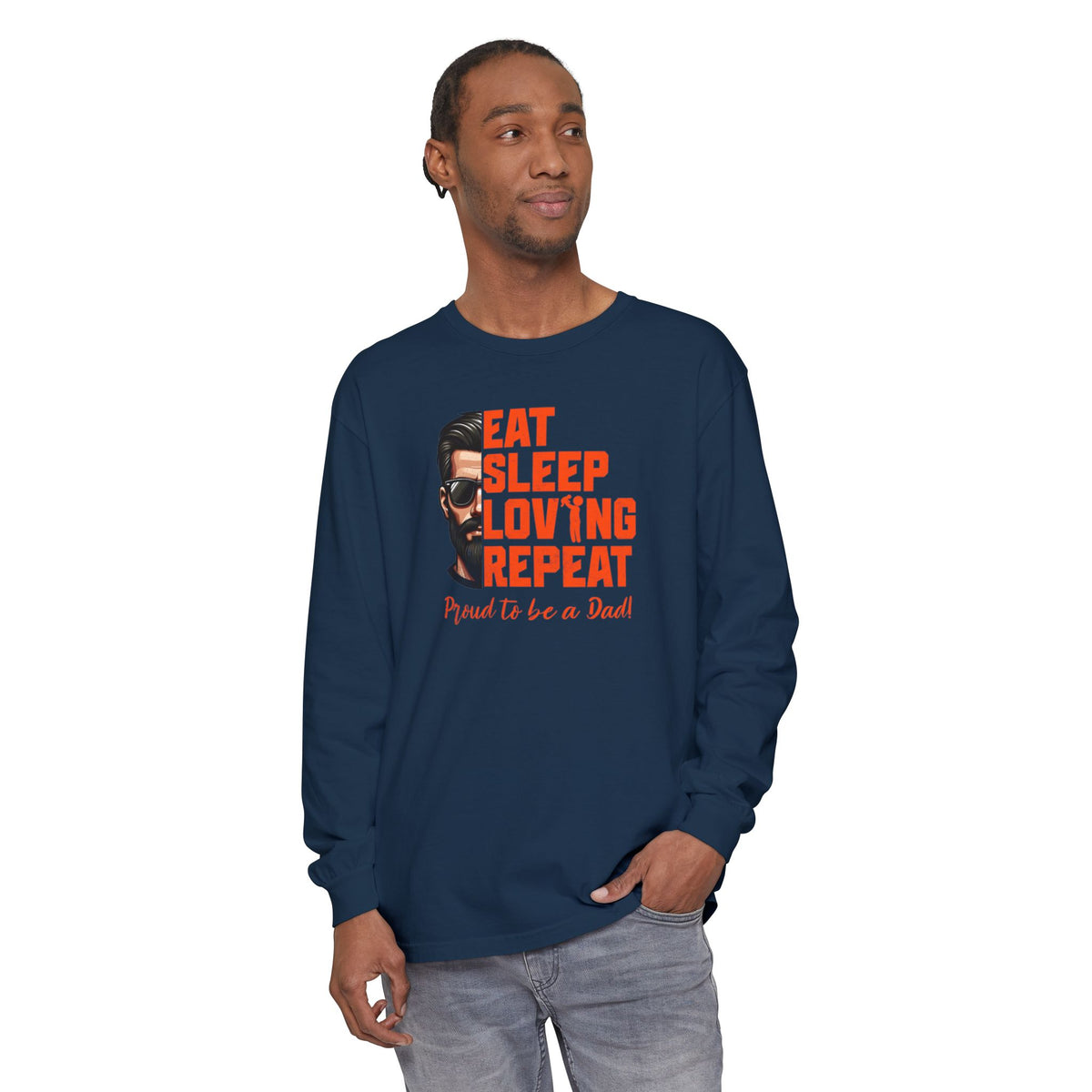 Eat Sleep Loving Repeat "Proud to be a Dad" LS Shirt