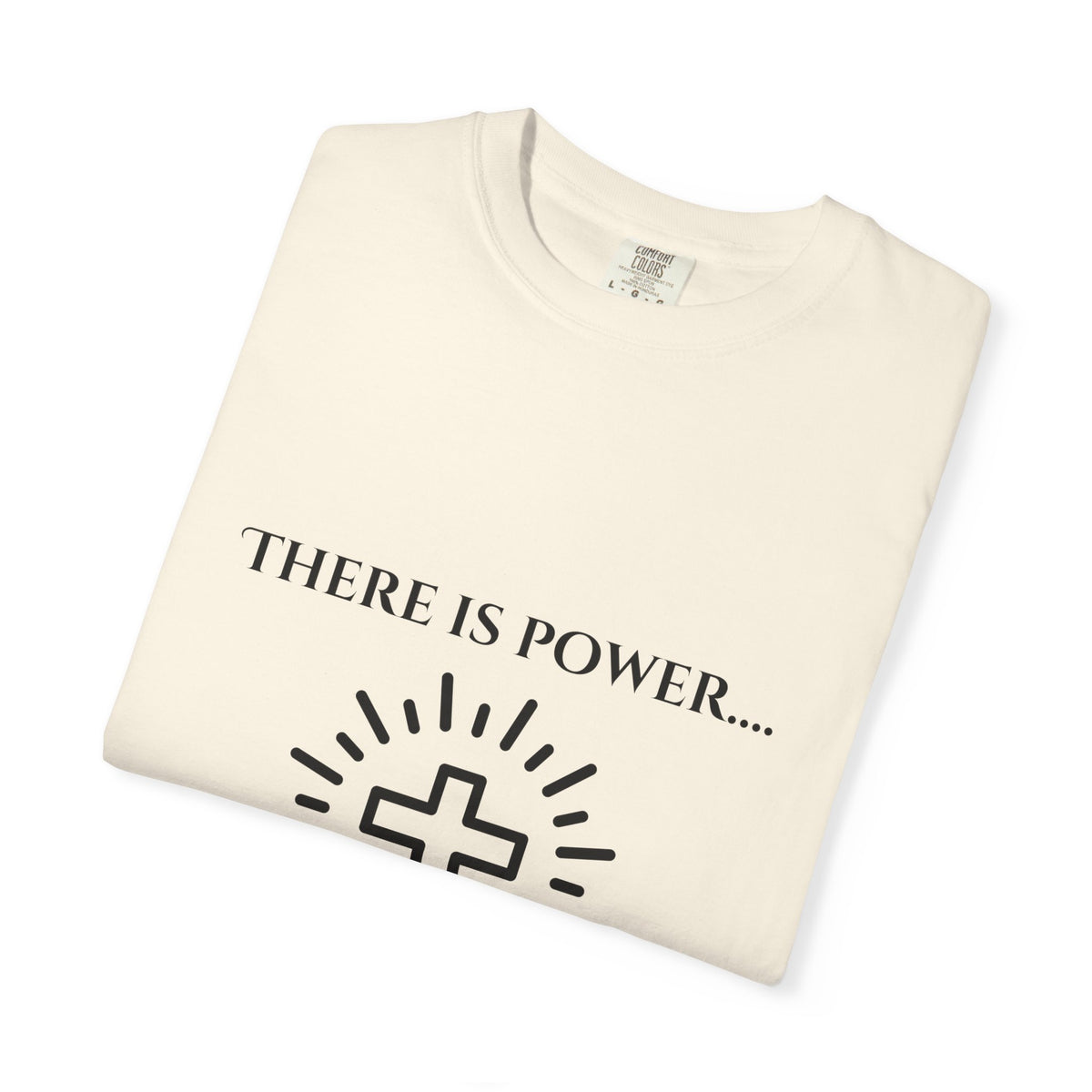 There is Power...T-shirt