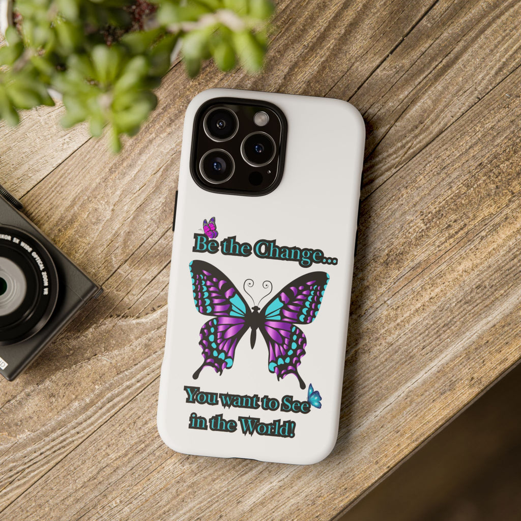 "Be the Change..."Butterfly Phone Case