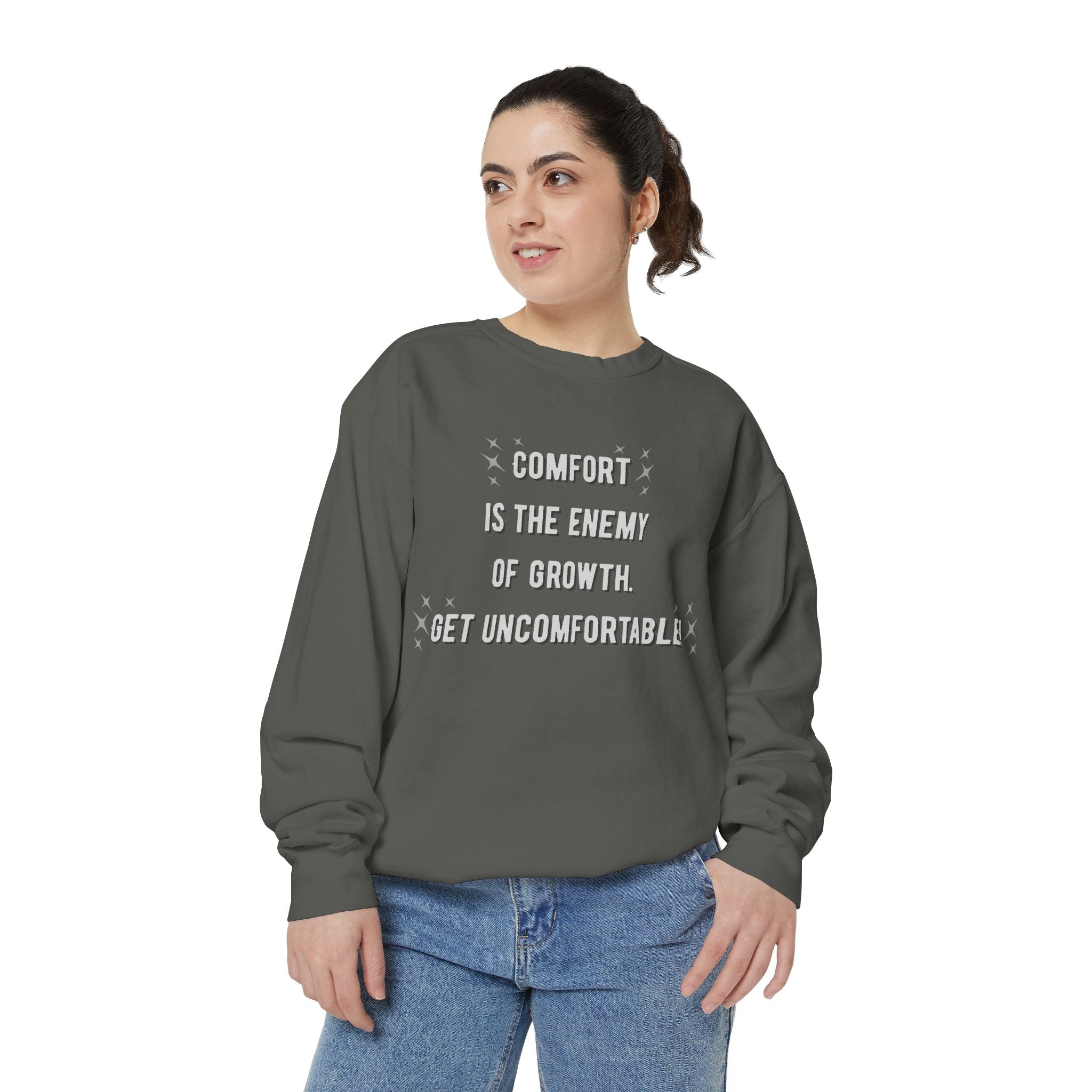 "...Get Uncomfortable" Crewneck