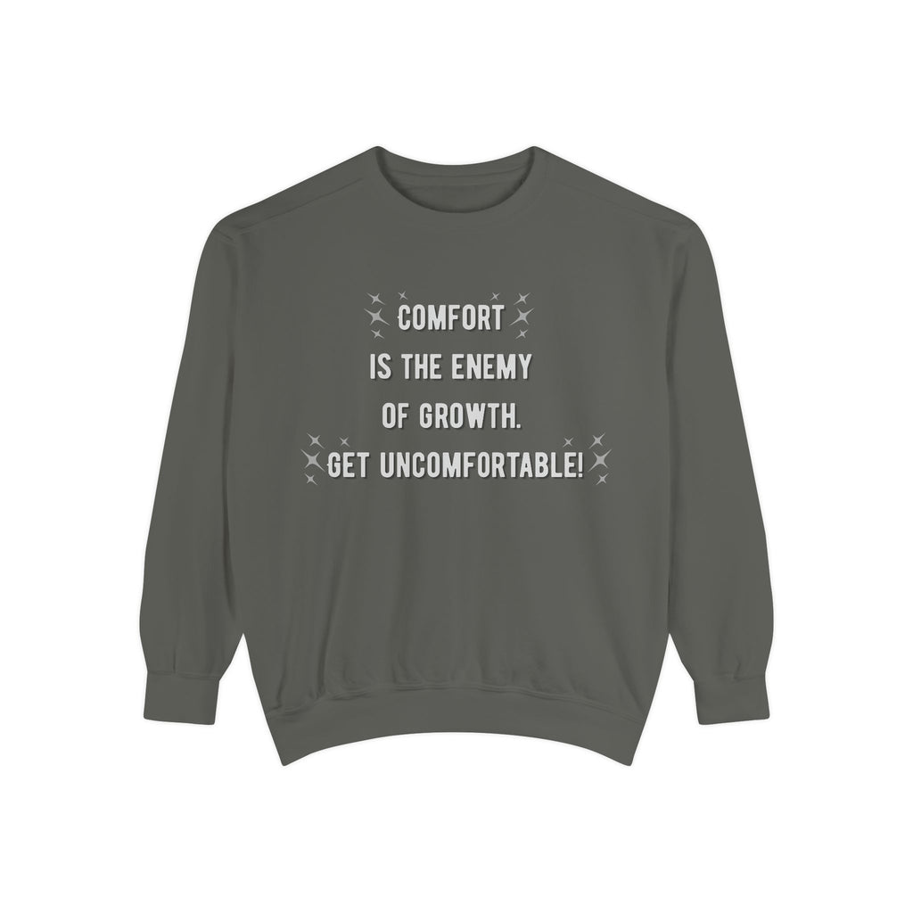 "...Get Uncomfortable" Crewneck