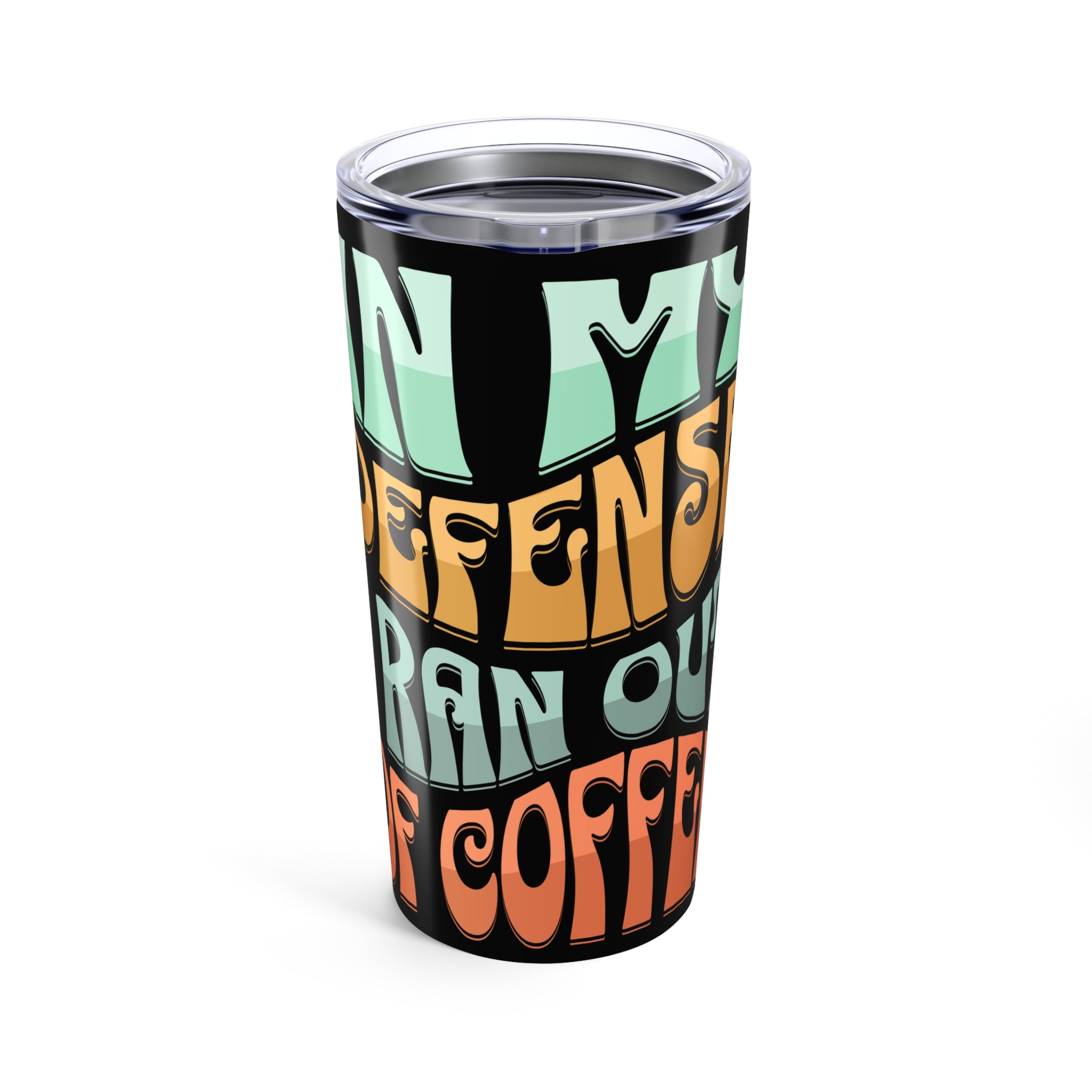 "In My Defense..." Tumbler (20oz.)