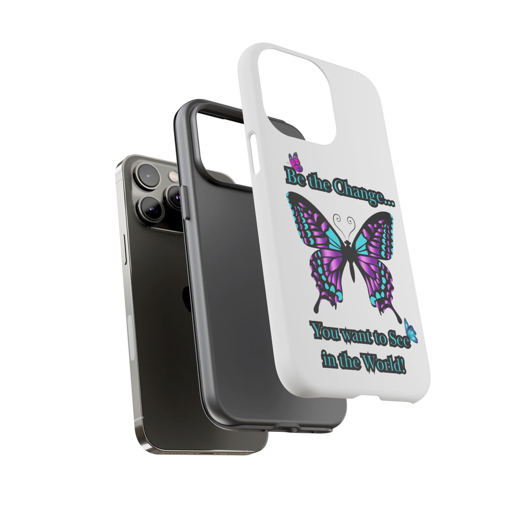 "Be the Change..."Butterfly Phone Case