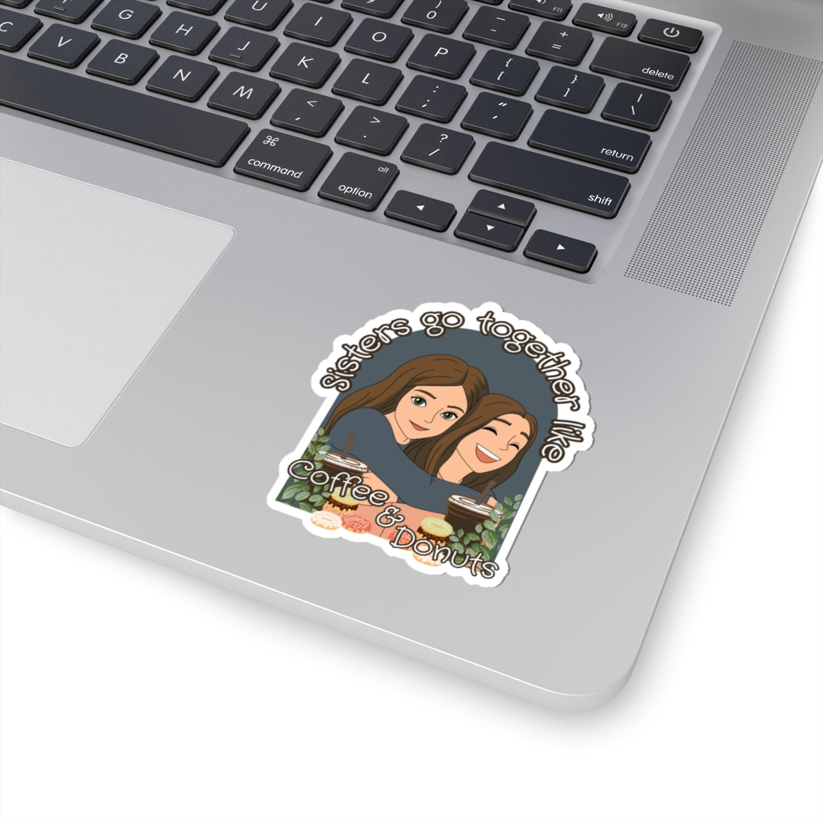 Sisters Go Together...Sticker
