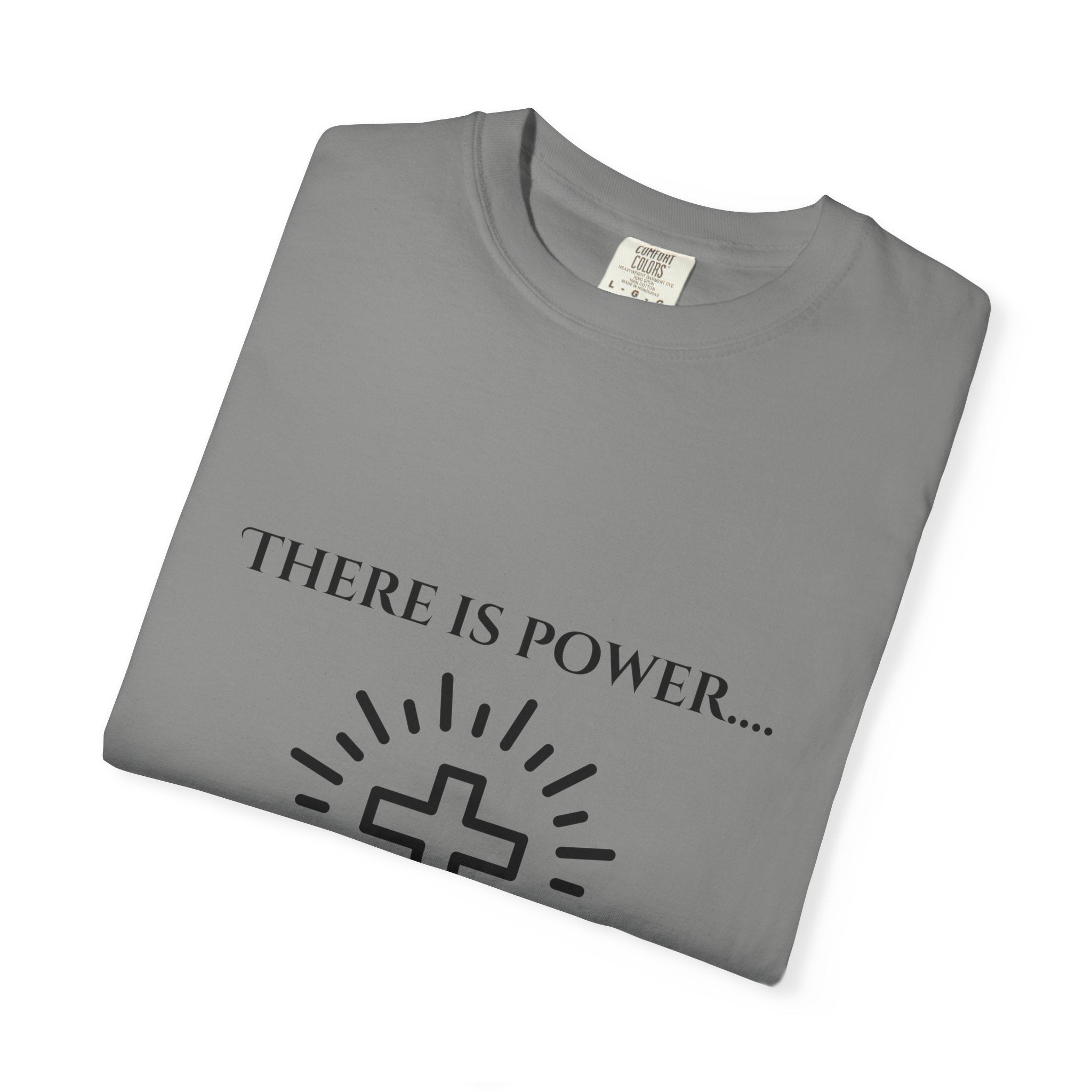 There is Power...T-shirt
