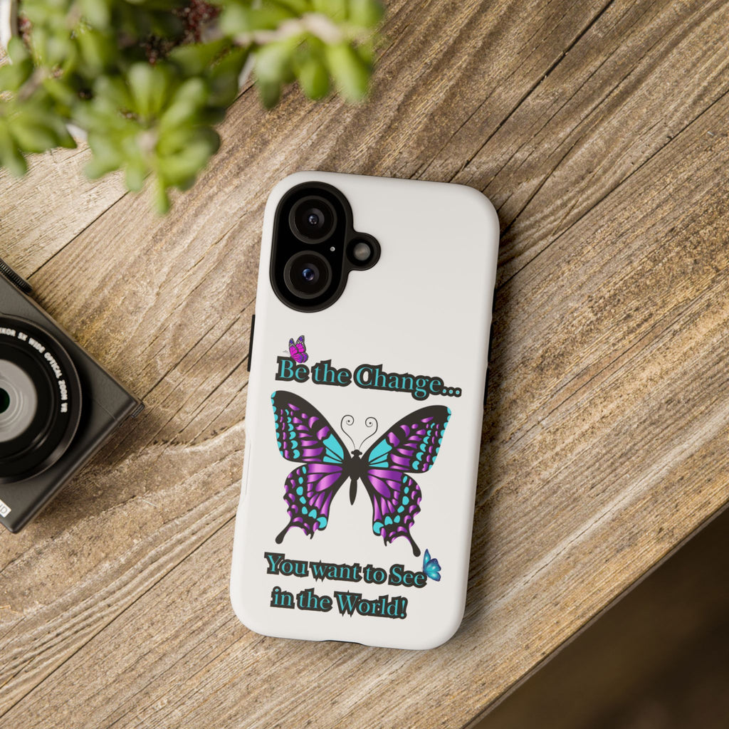 "Be the Change..."Butterfly Phone Case