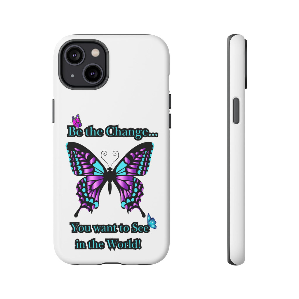"Be the Change..."Butterfly Phone Case
