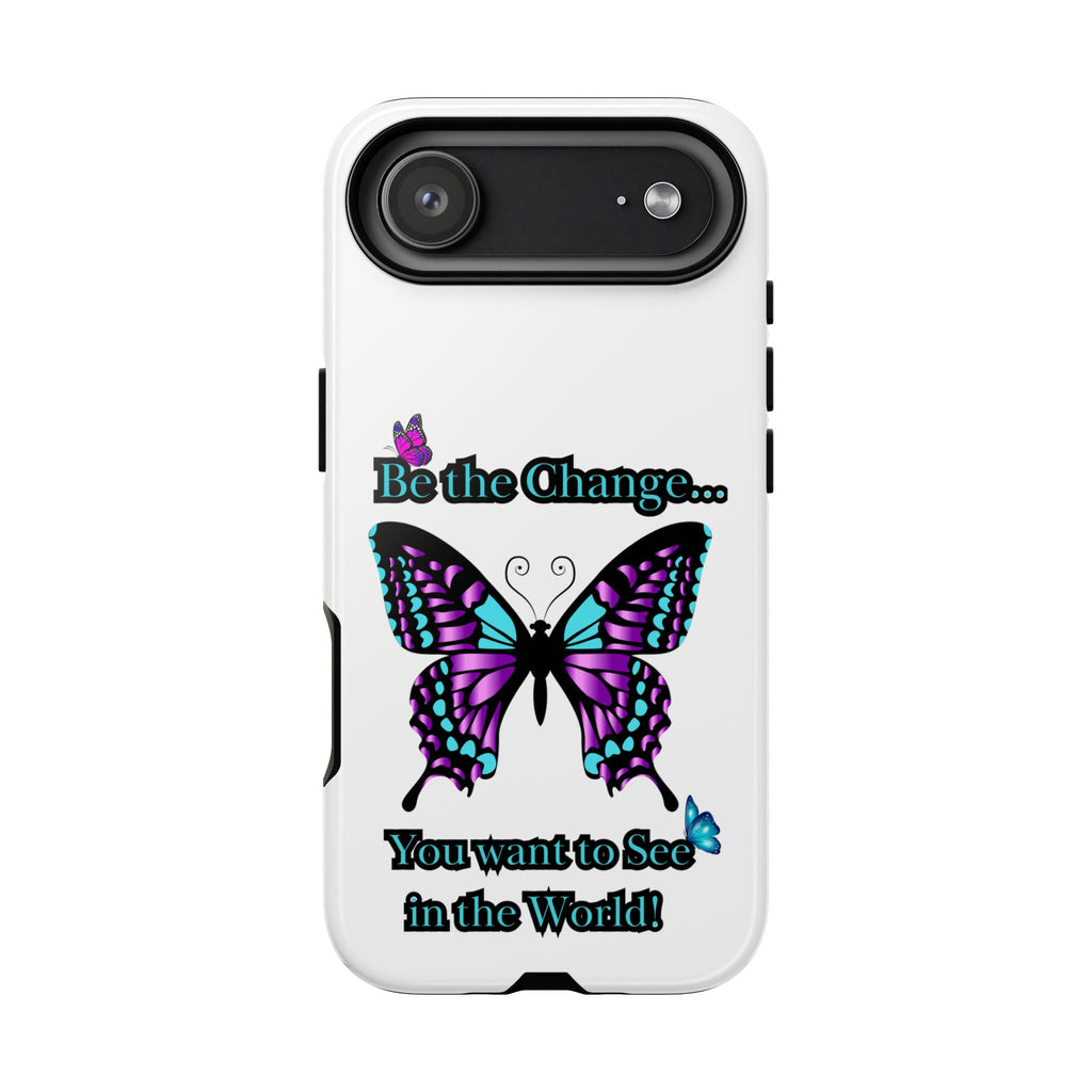 "Be the Change..."Butterfly Phone Case