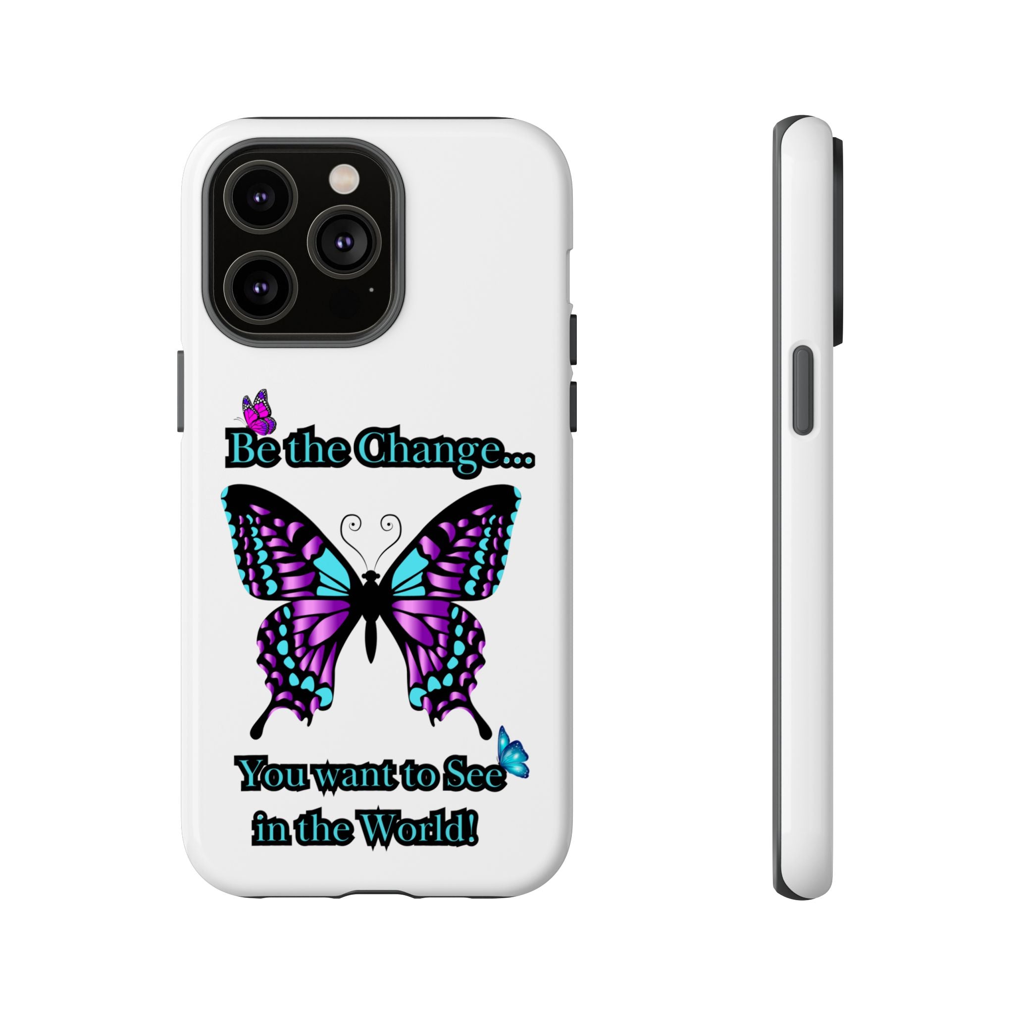 "Be the Change..."Butterfly Phone Case