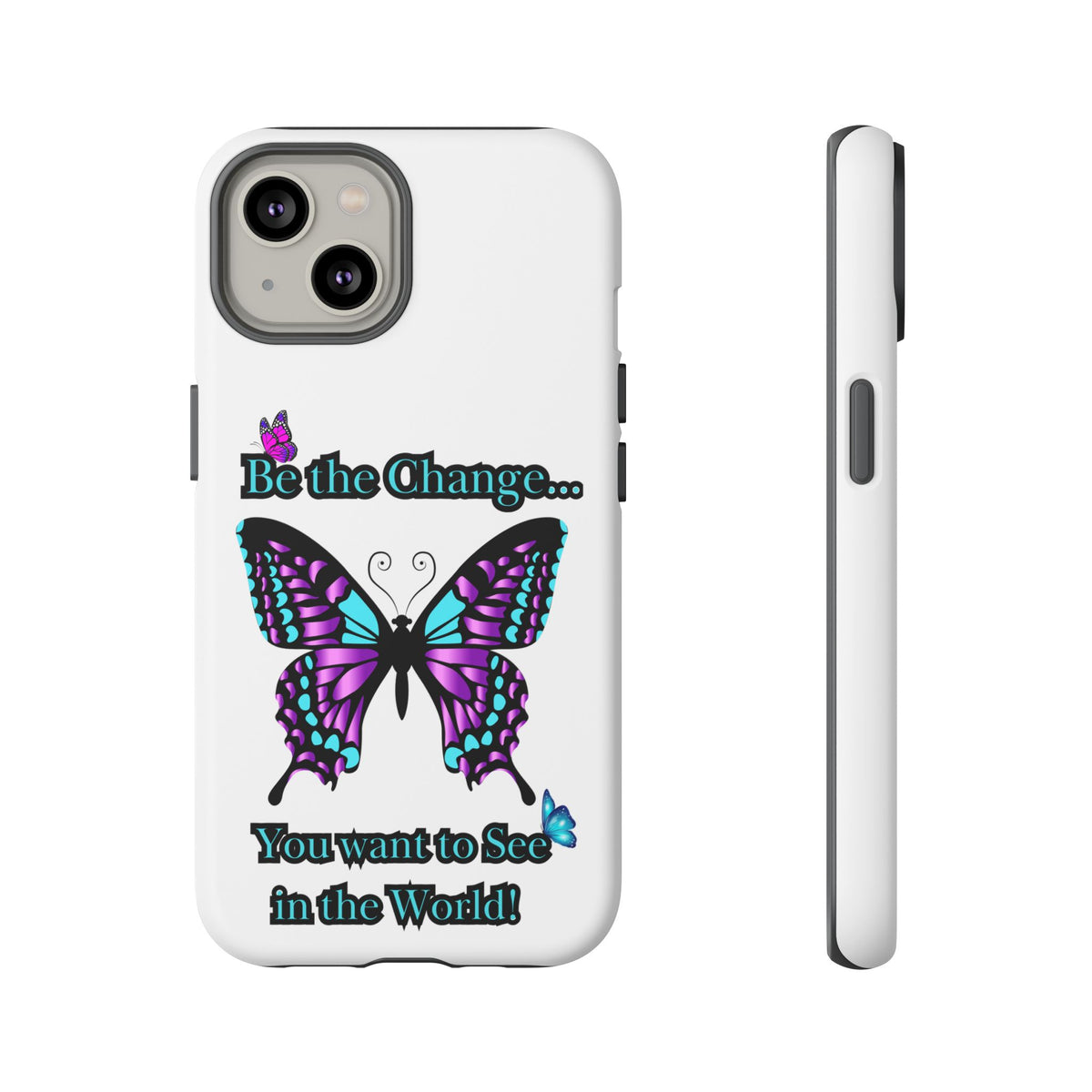 "Be the Change..."Butterfly Phone Case