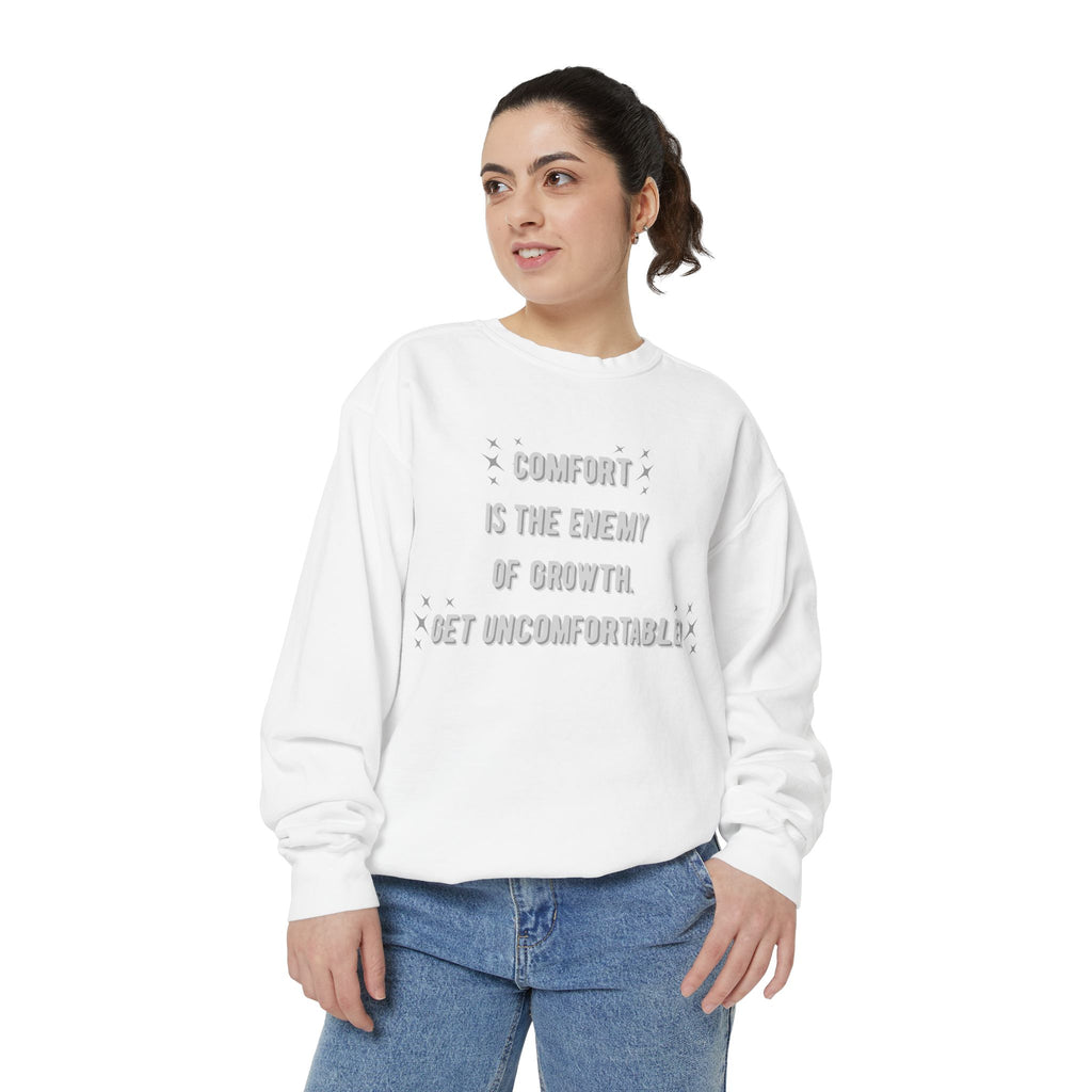 "...Get Uncomfortable" Crewneck
