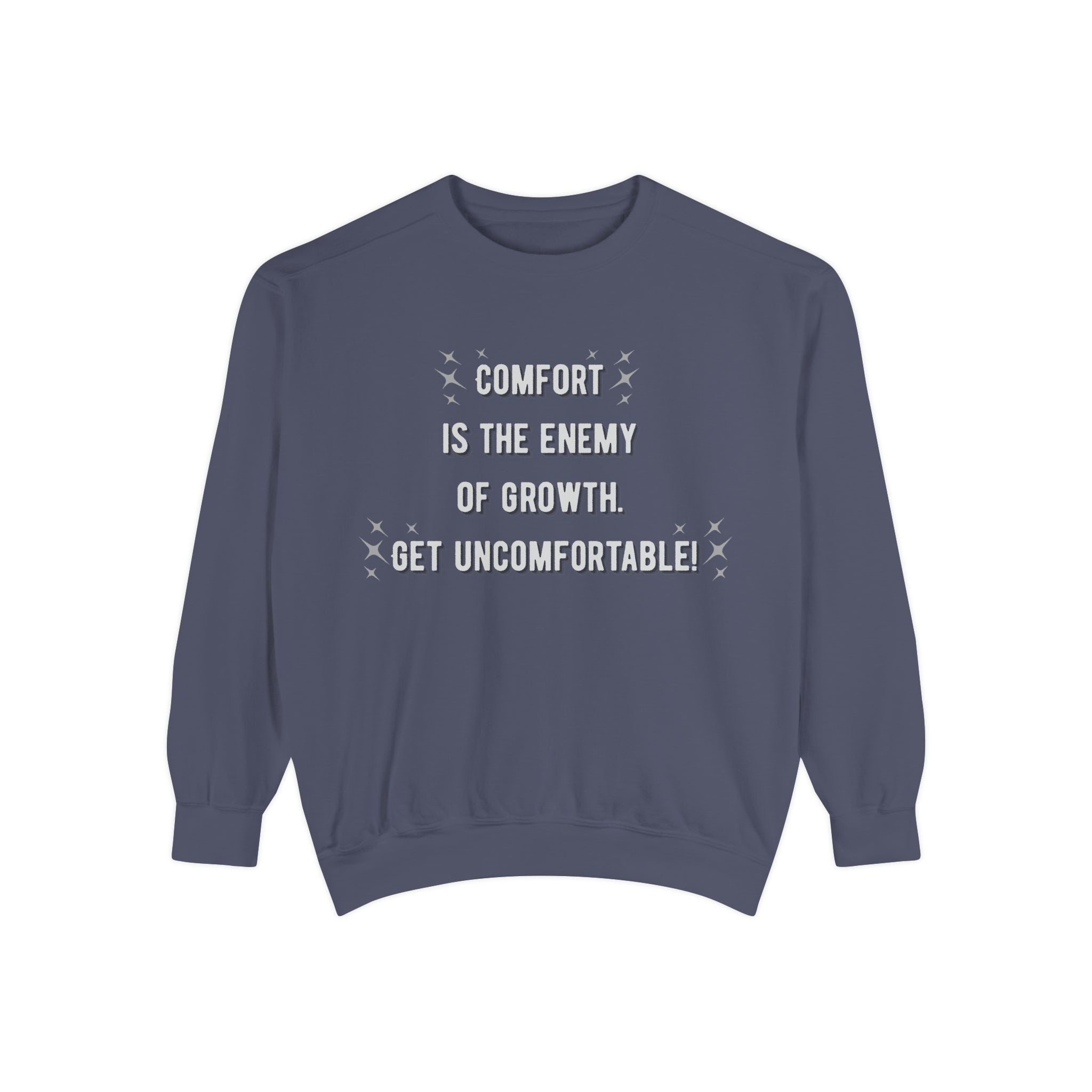"...Get Uncomfortable" Crewneck