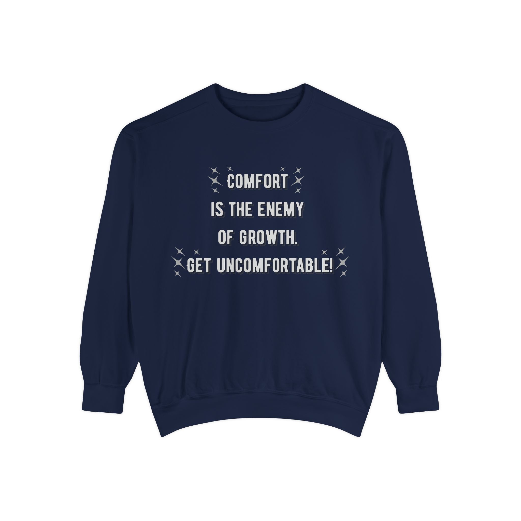 "...Get Uncomfortable" Crewneck