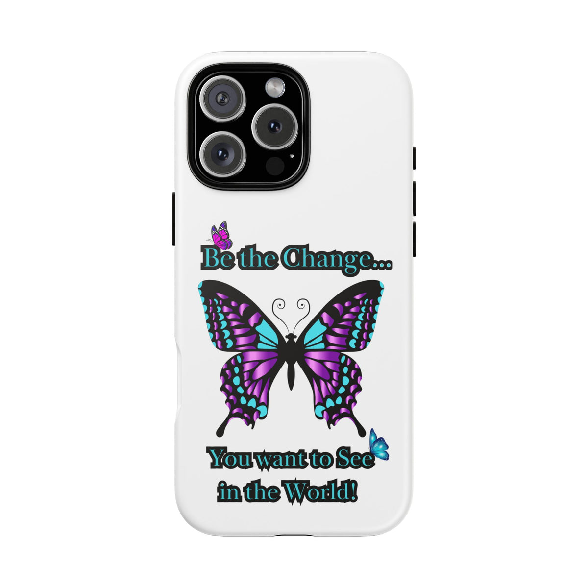 "Be the Change..."Butterfly Phone Case