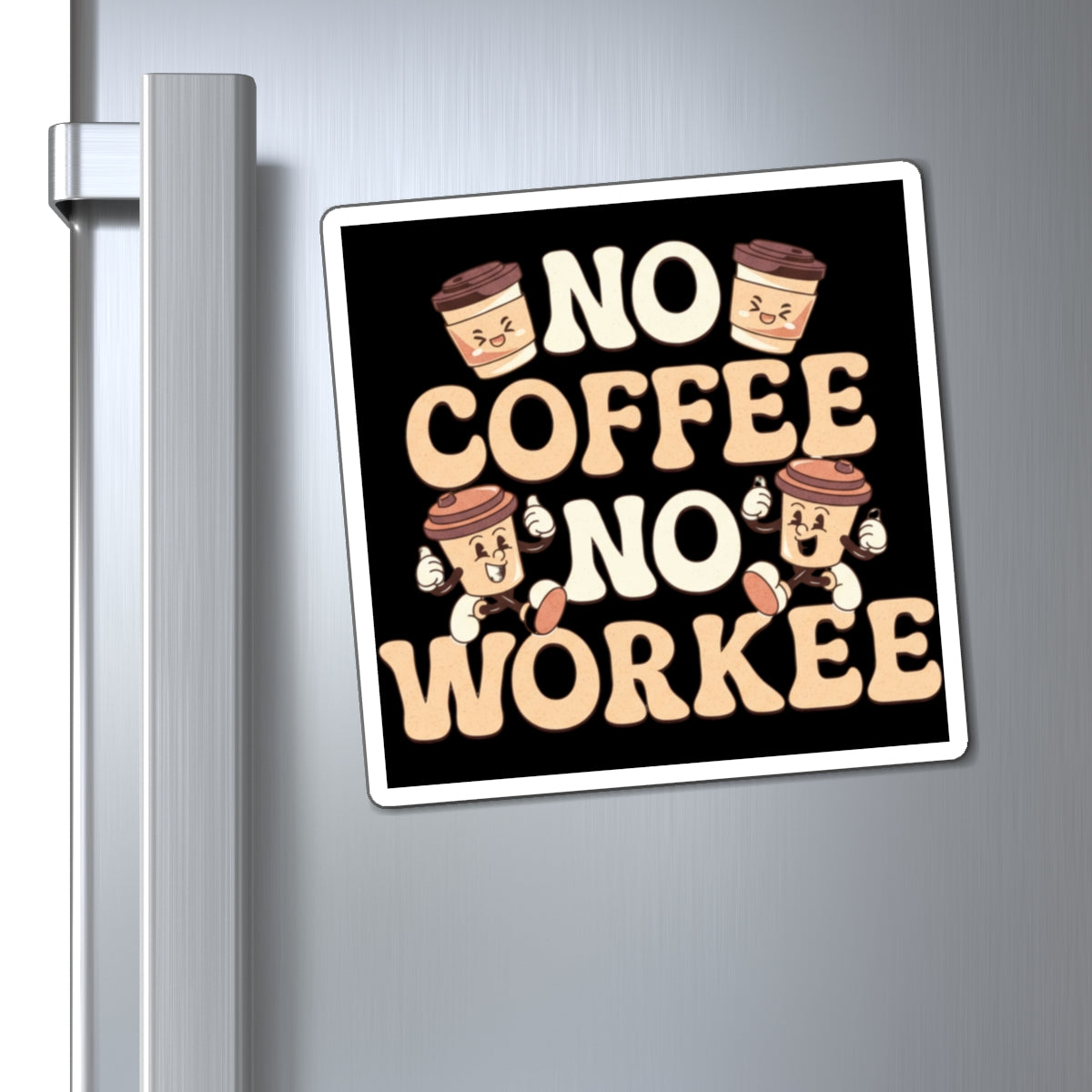 "No Coffee No Workee" Coffee Lover Magnet