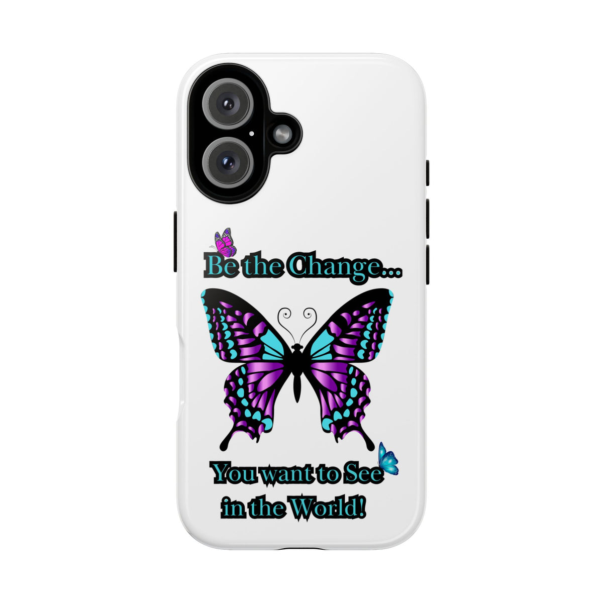 "Be the Change..."Butterfly Phone Case
