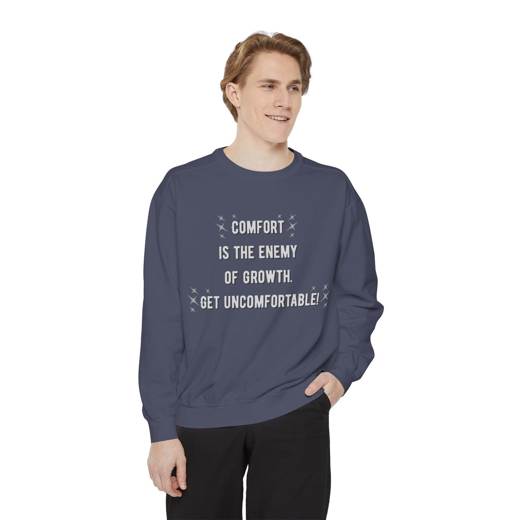 "...Get Uncomfortable" Crewneck