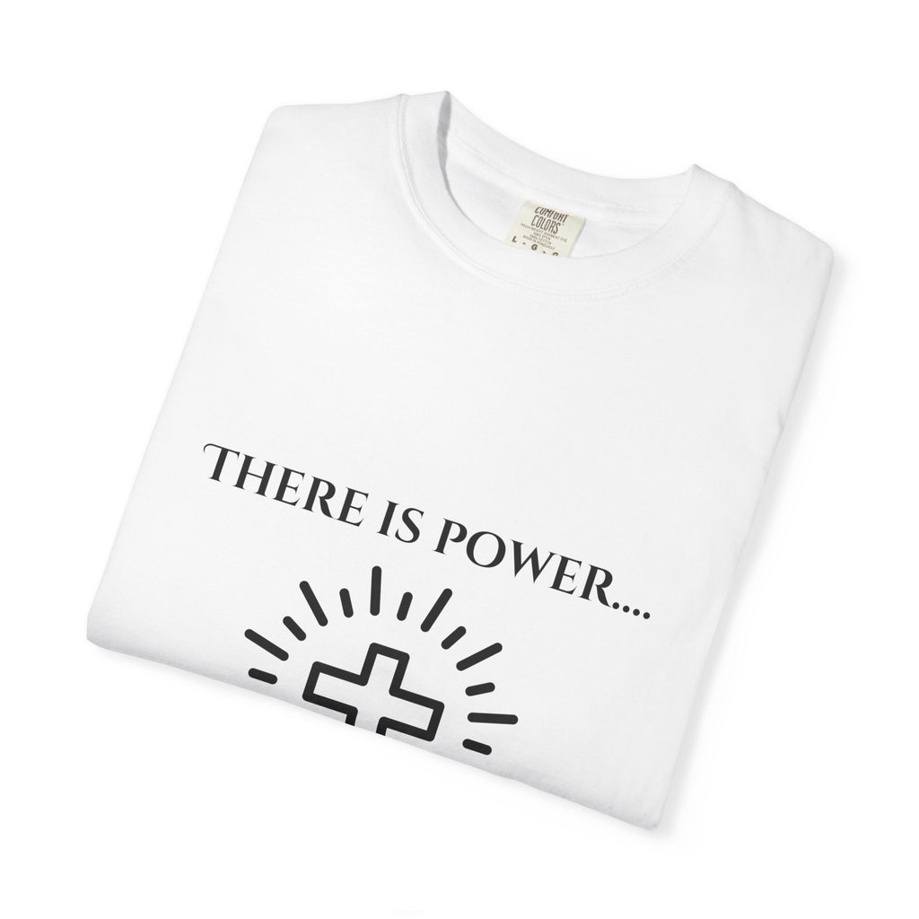 There is Power...T-shirt