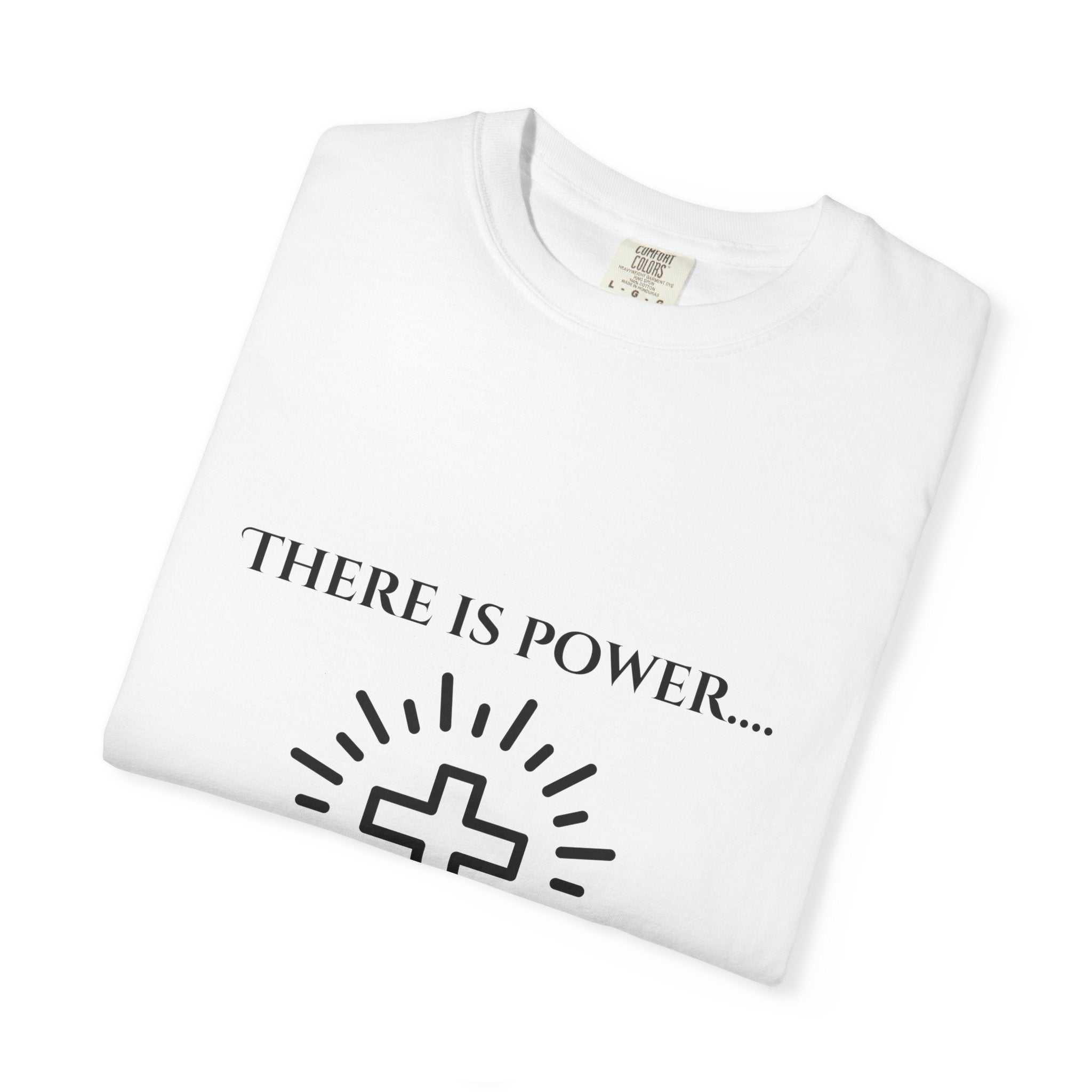 There is Power...T-shirt