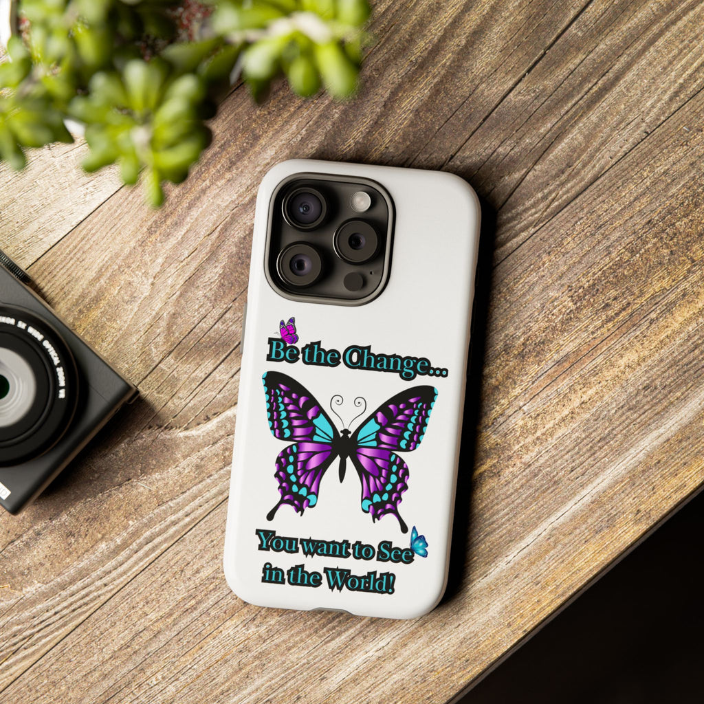 "Be the Change..."Butterfly Phone Case