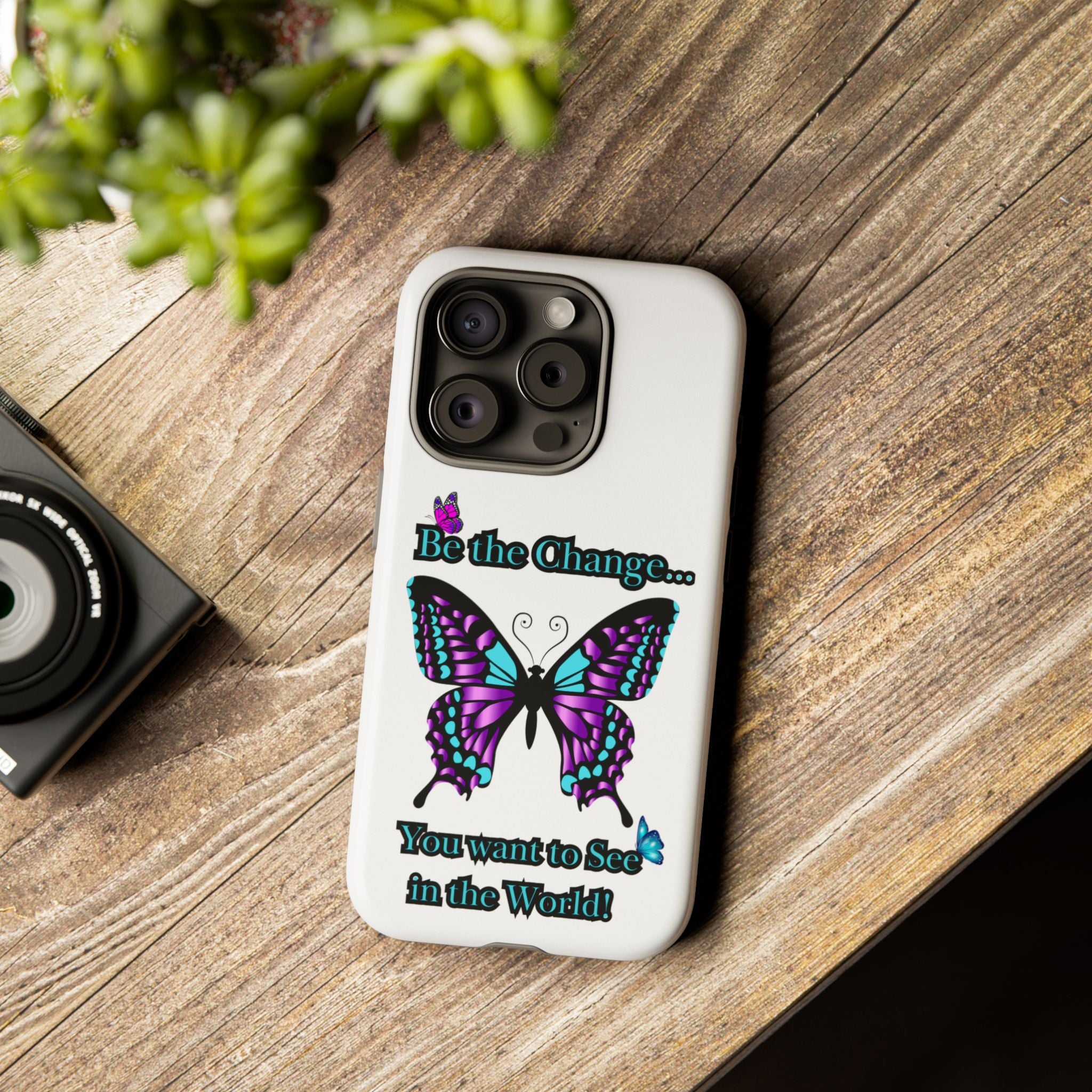 "Be the Change..."Butterfly Phone Case