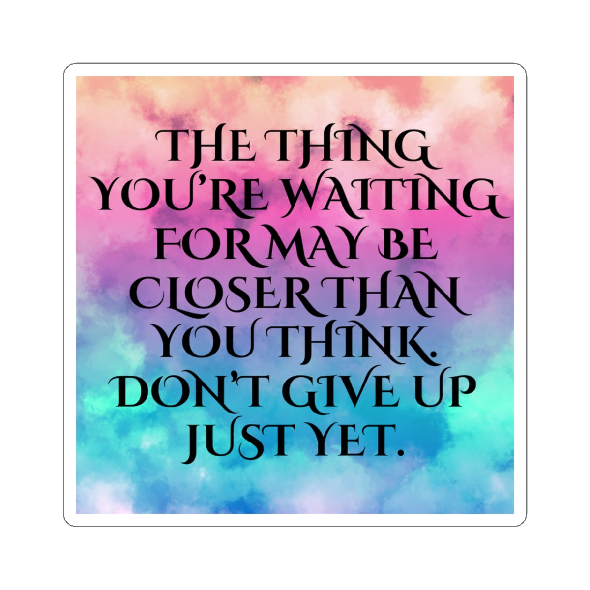 The Thing You're Waiting For...Sticker