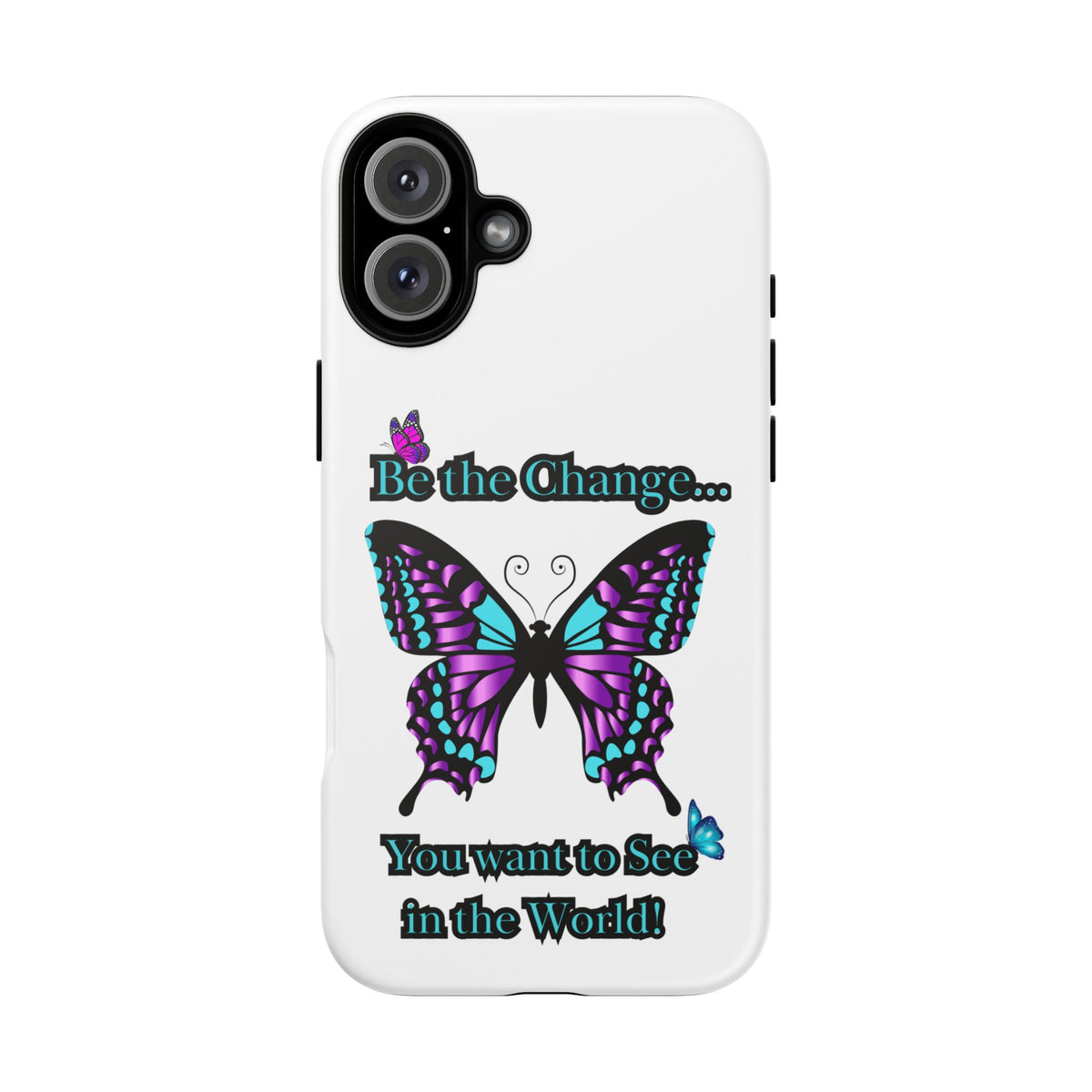 "Be the Change..."Butterfly Phone Case