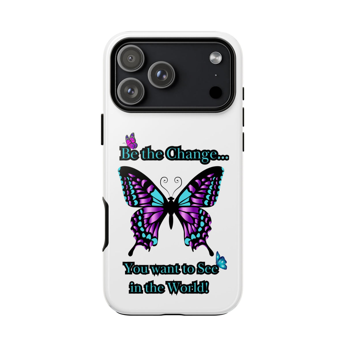 "Be the Change..."Butterfly Phone Case