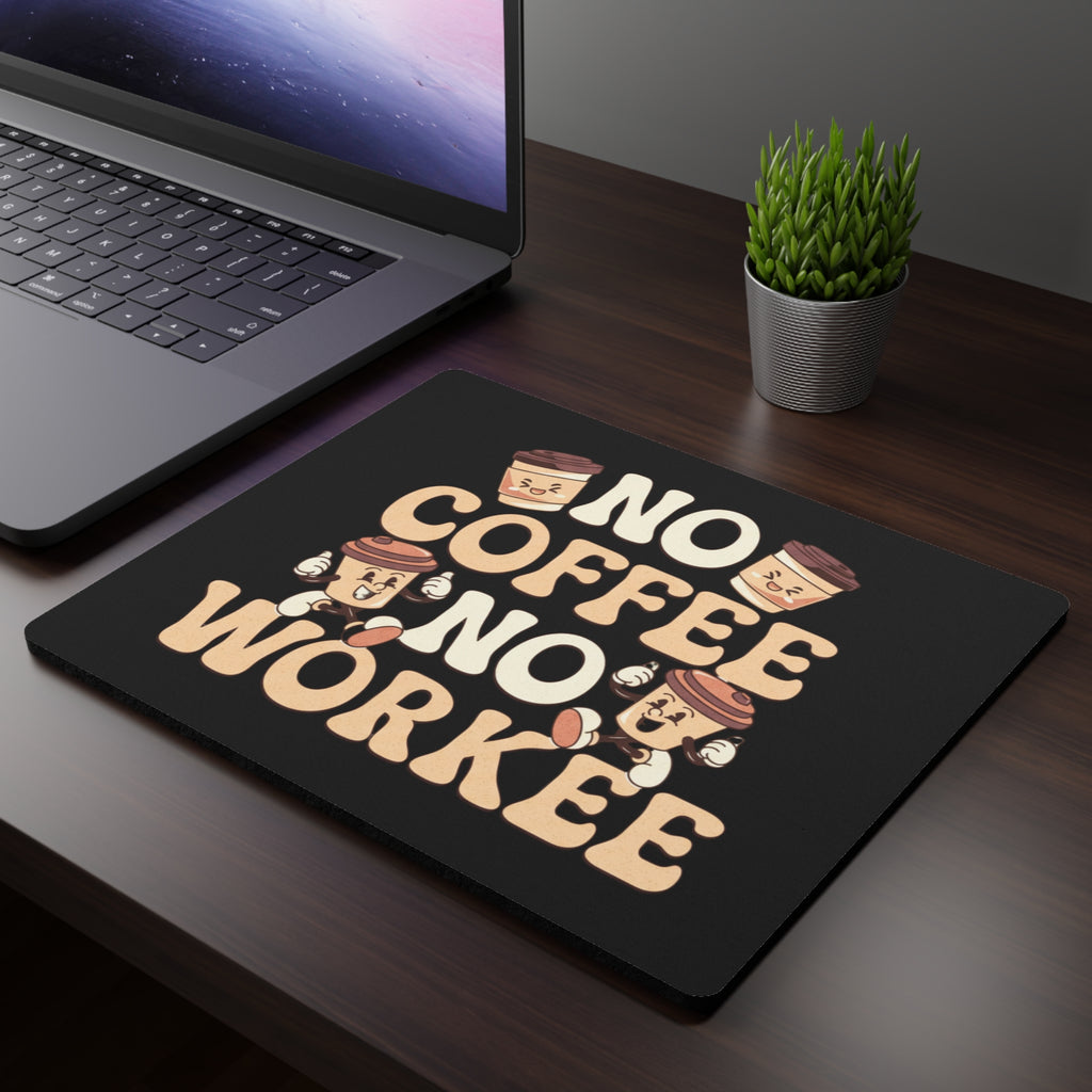 "No Coffee, No Workee" Mouse Pad
