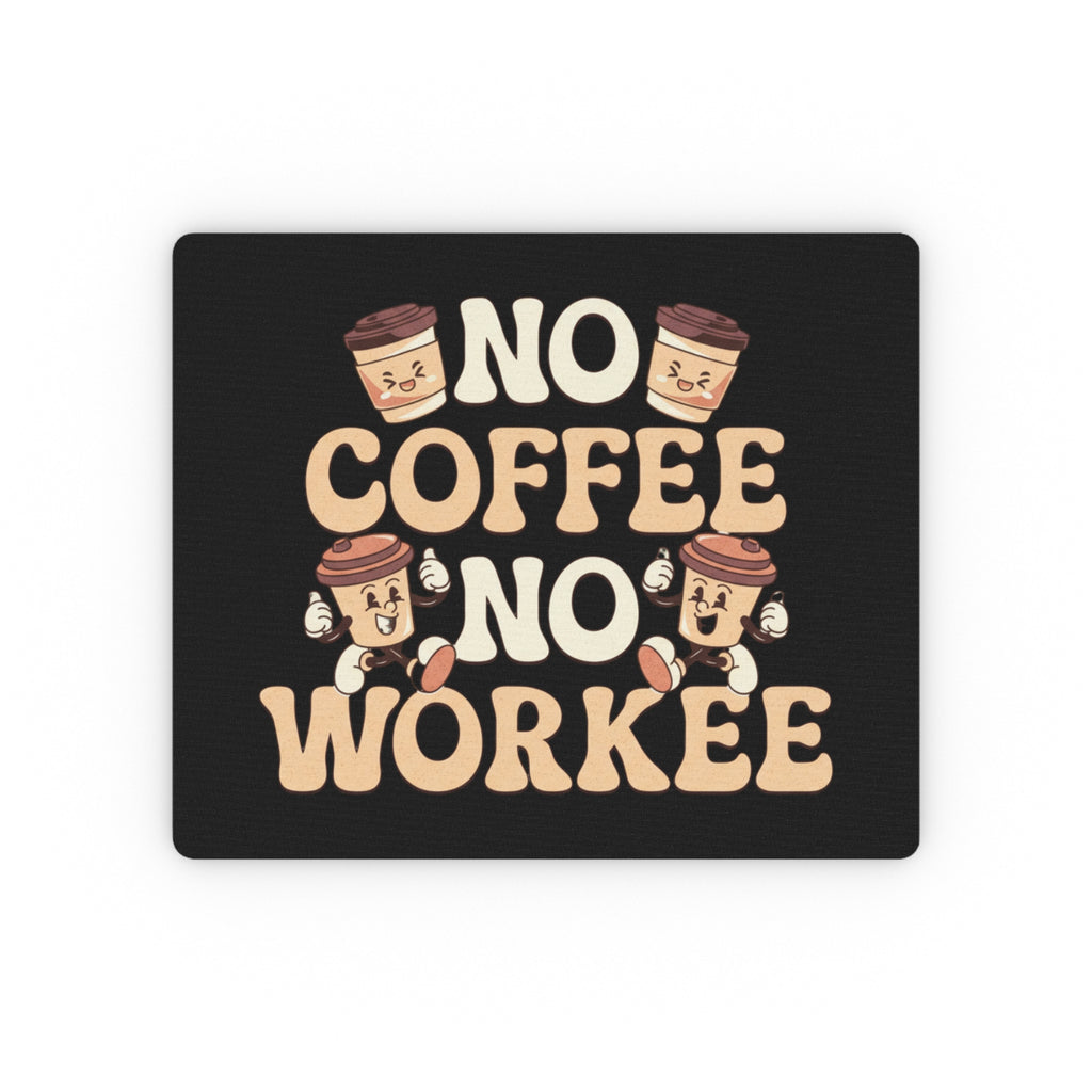 "No Coffee, No Workee" Mouse Pad