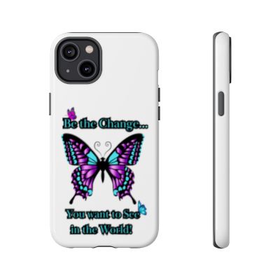 "Be the Change..."Butterfly Phone Case